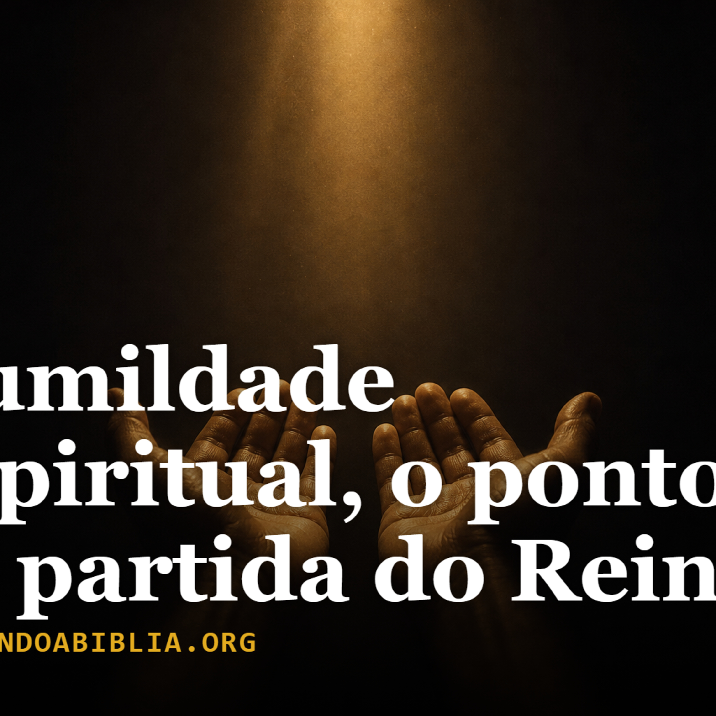 1: Humildade Espiritual, o ponto de partida do Reino (Mateus 5:3) episode artwork