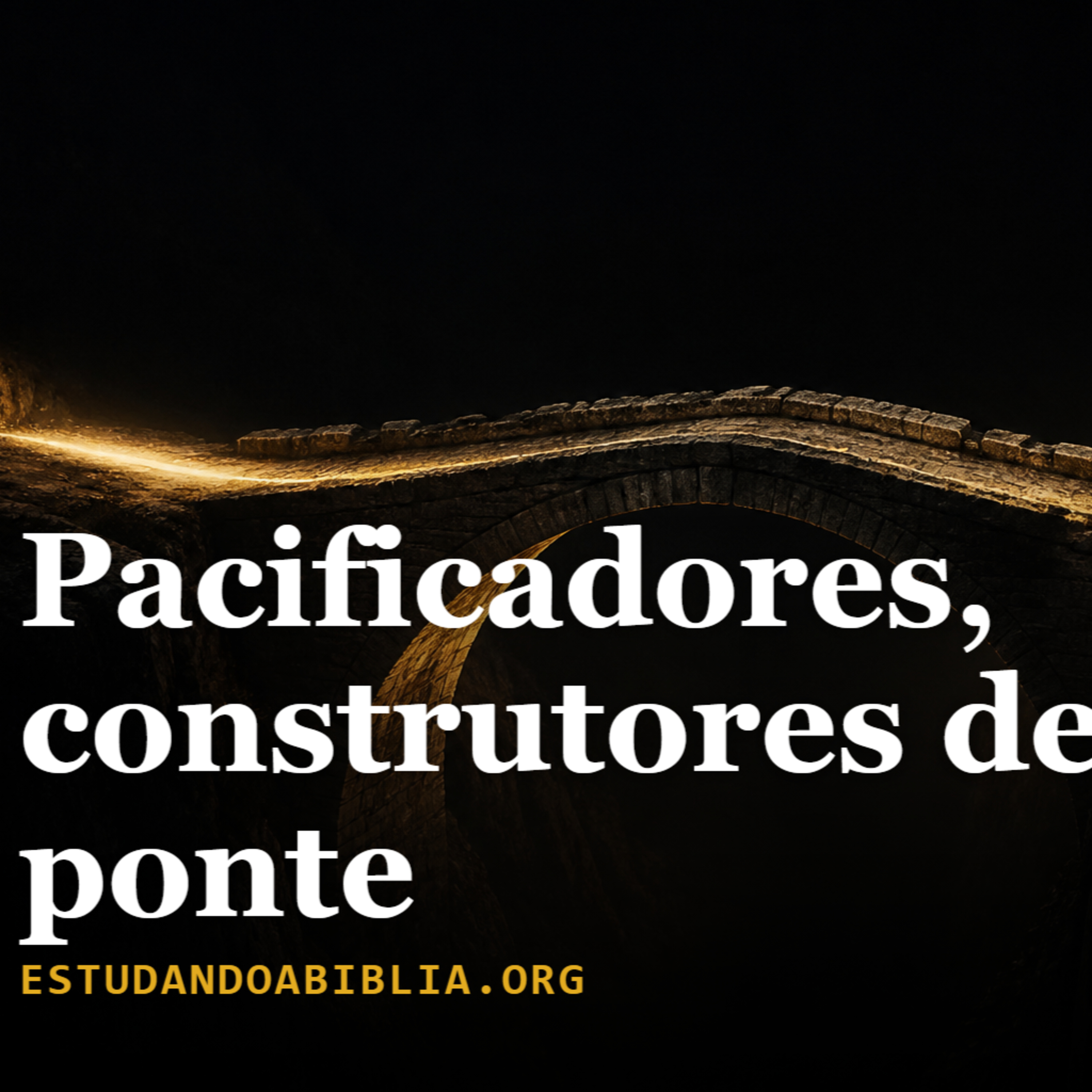 Dia 6: Pacificadores, a paz que constrói pontes (Mateus 5:9)