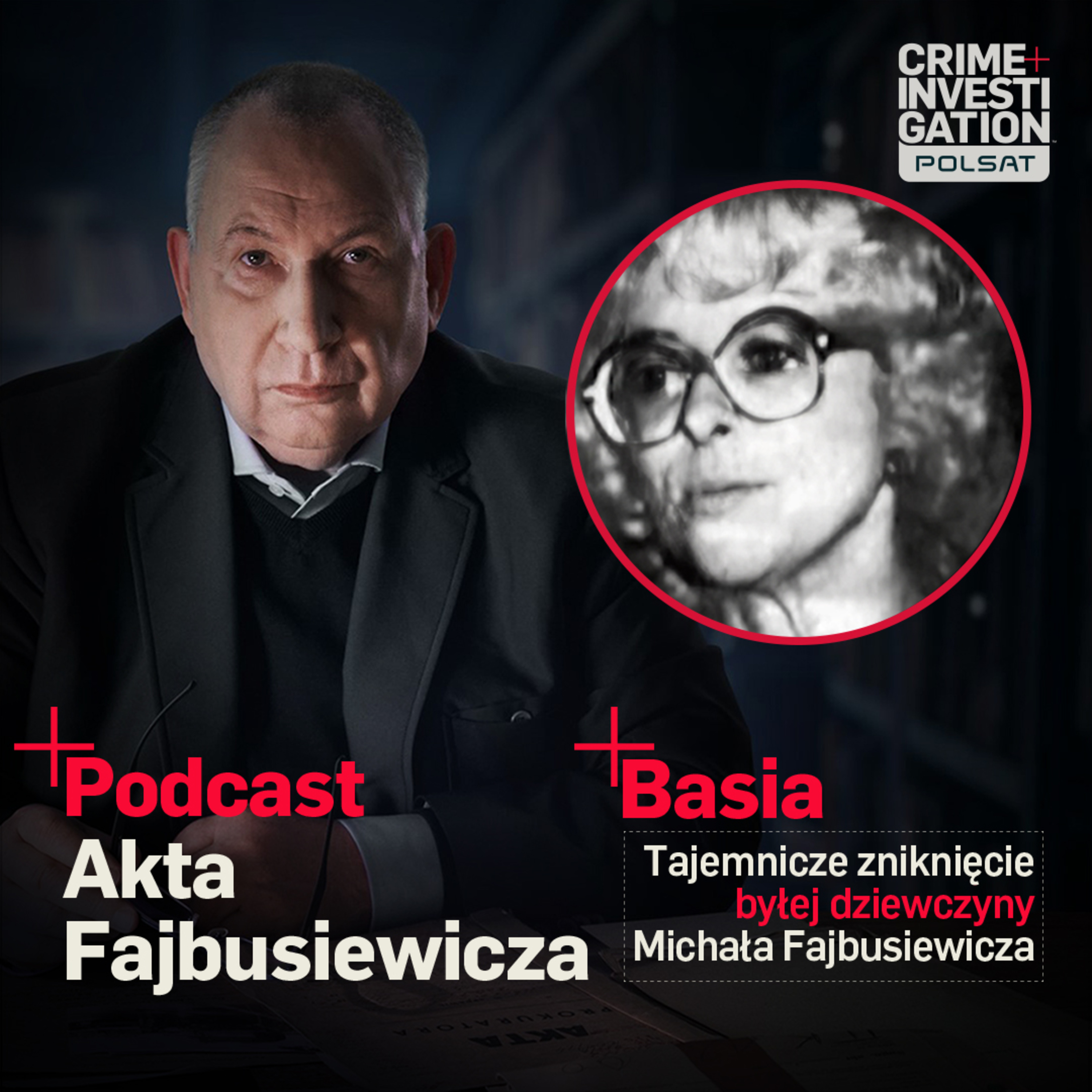 🎙 TAJEMNICZE ZNIKNIĘCIE BYŁEJ DZIEWCZYNY MICHAŁA FAJBUSIEWICZA | PODCAST |Akta Fajbusiewicza | Basia