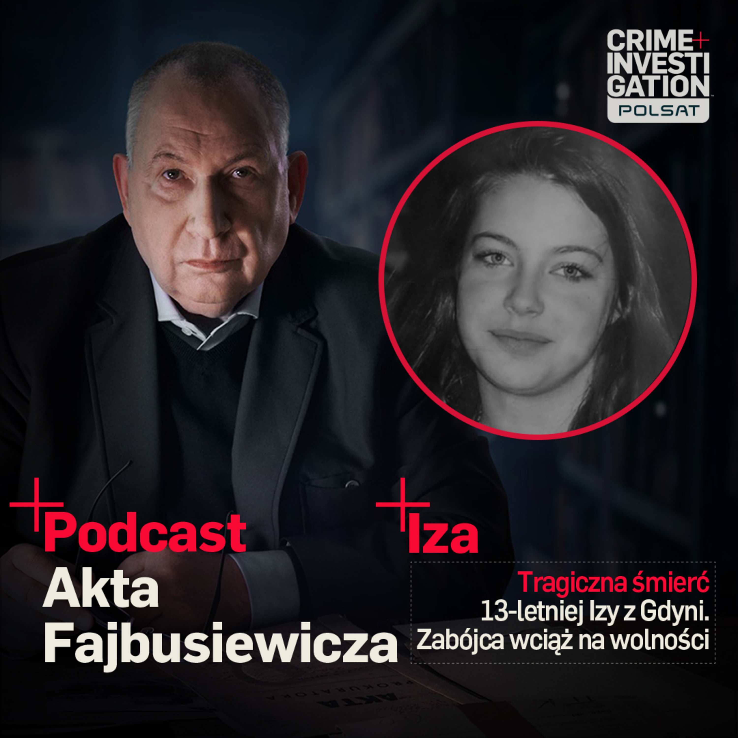 🎙 ZABÓJCA 13-LATKI WCIĄŻ NA WOLNOŚCI | PODCAST | Akta Fajbusiewicza | Iza