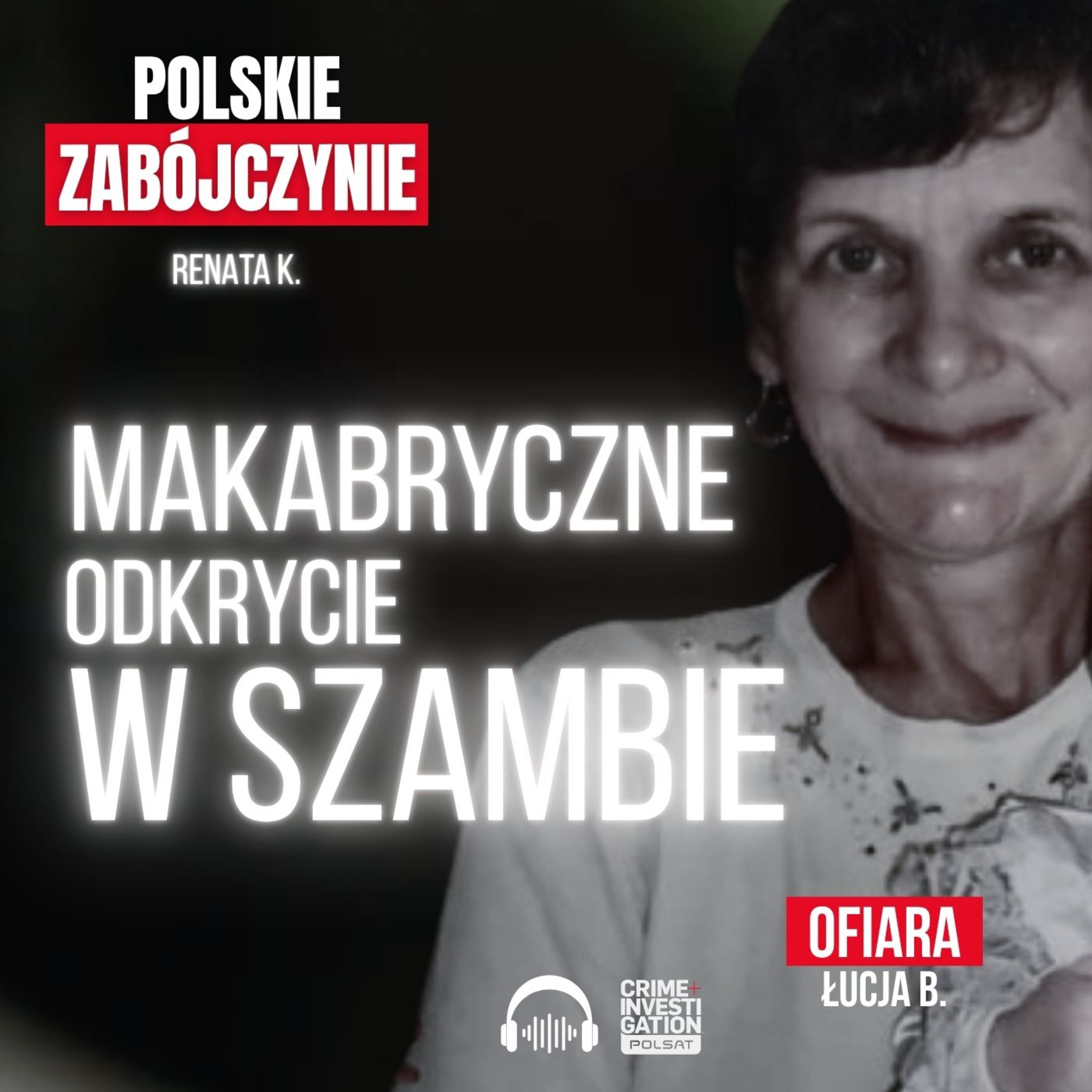 🎙 Zabiła, rozczłonkowała zwłoki i wrzuciła je do szamba | POLSKIE ZABÓJCZYNIE | PODCAST episode artwork
