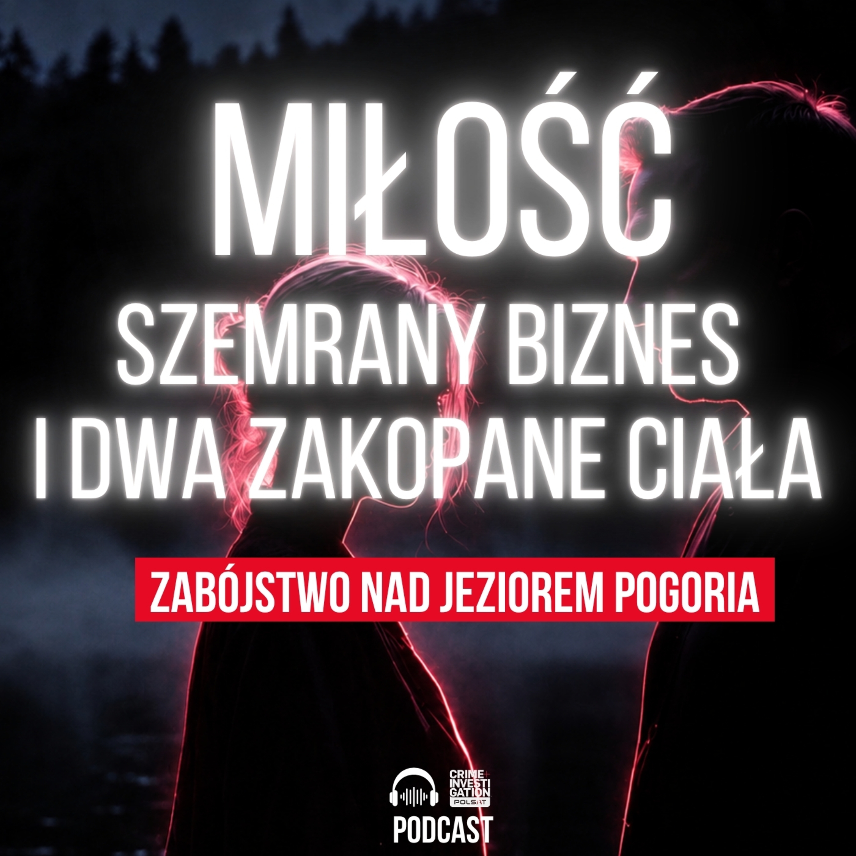 🎙 Brutalna egzekucja na zlecenie ⛵️ Zabójstwo nad jeziorem Pogoria | PODCAST episode artwork