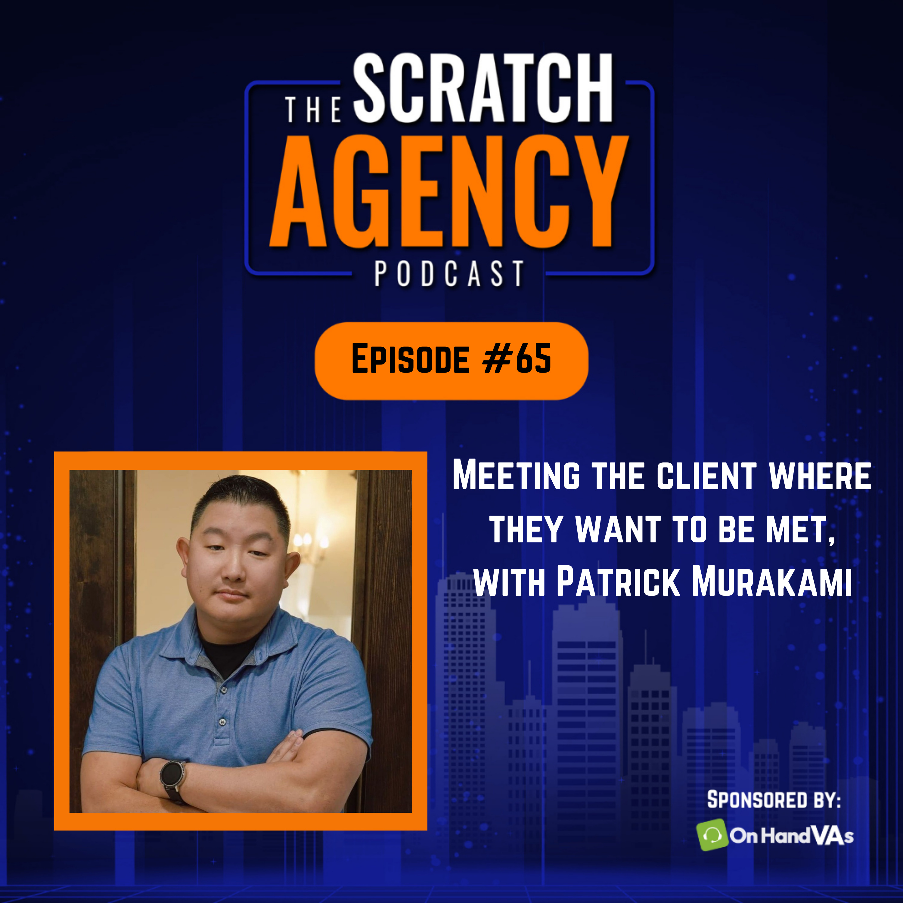 Meeting the Client where they Want to be Met with Patrick Murakami