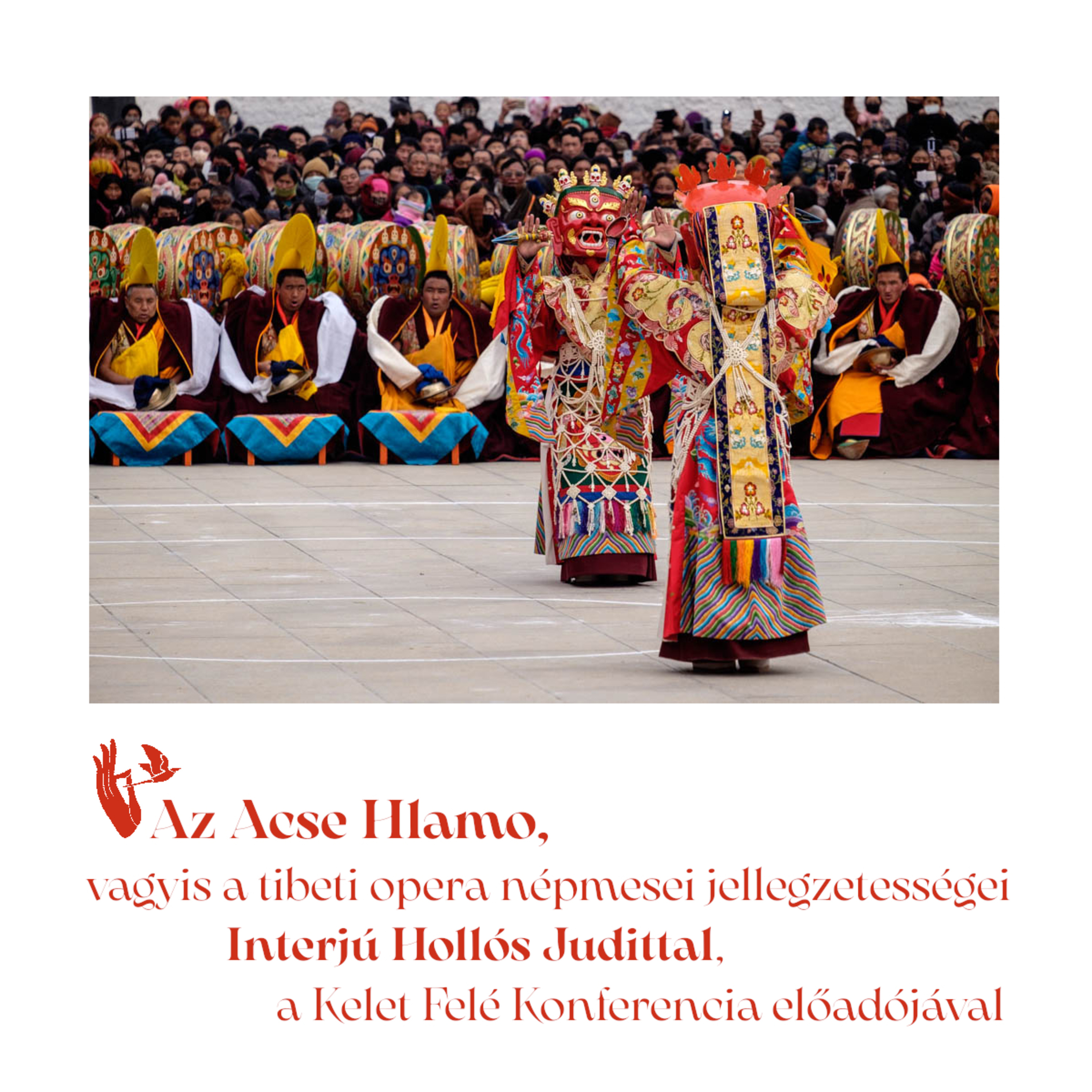 Az Acse Hlamo, vagyis a tibeti opera népmesei jellegzetességei – Interjú Hollós Judittal, a Kelet Felé Konferencia előadójával