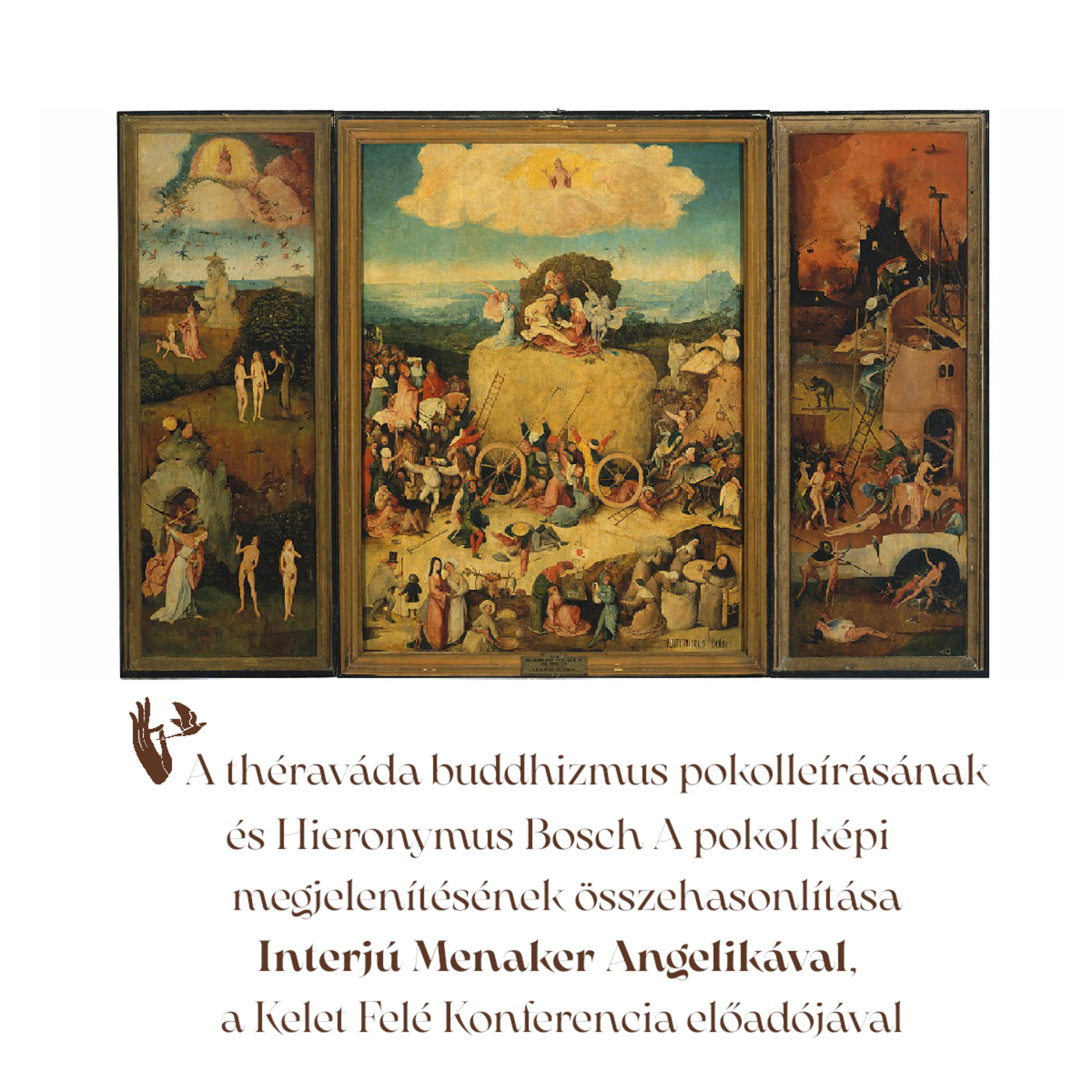 A théraváda buddhizmus pokolleírásának és Hieronymus Bosch A pokol képi megjelenítésének összehasonlítása – Interjú Menaker Angelikával, a Kelet Felé Konferencia előadójával