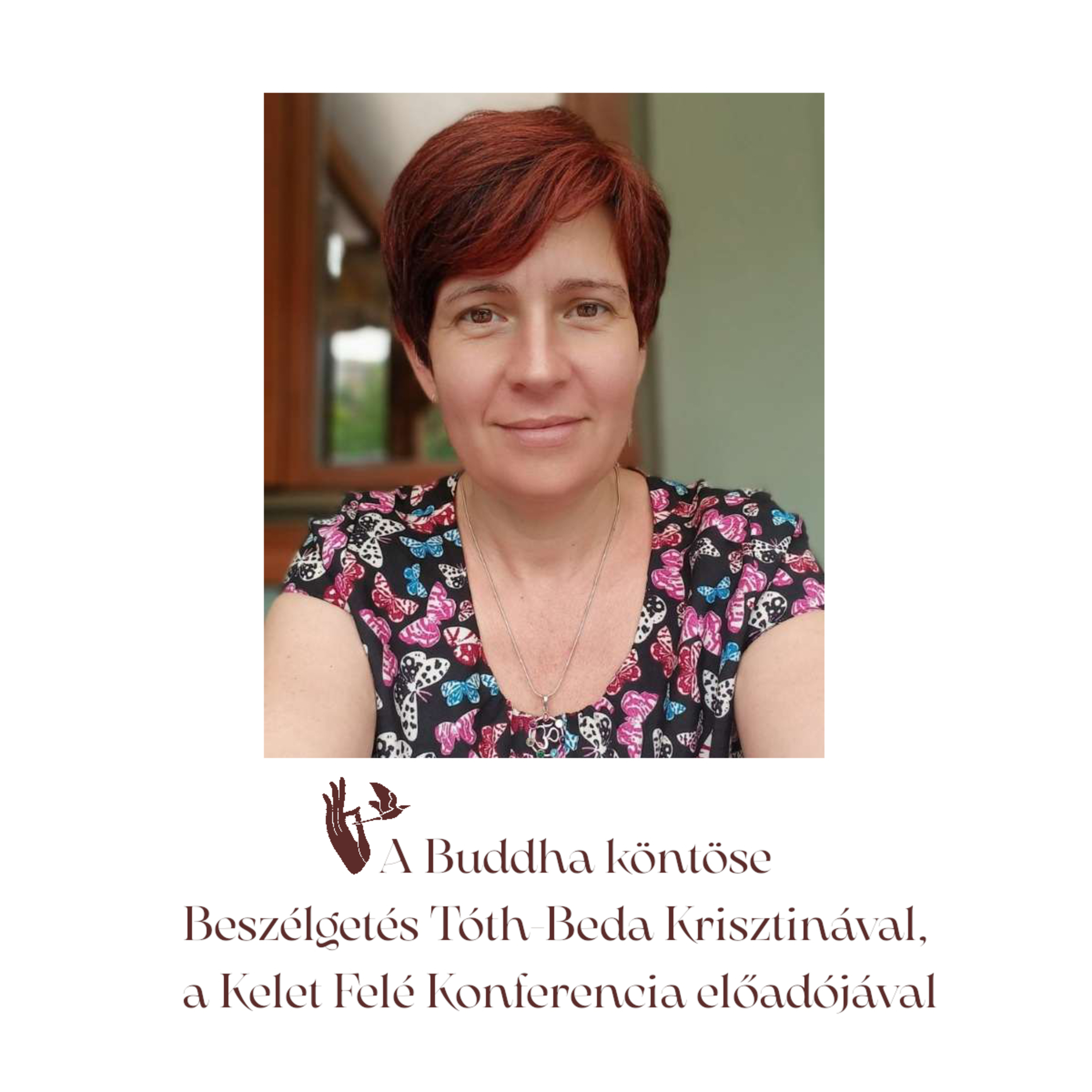 A Buddha köntöse – Beszélgetés Tóth-Beda Krisztinával, a Kelet Felé Konferencia előadójával