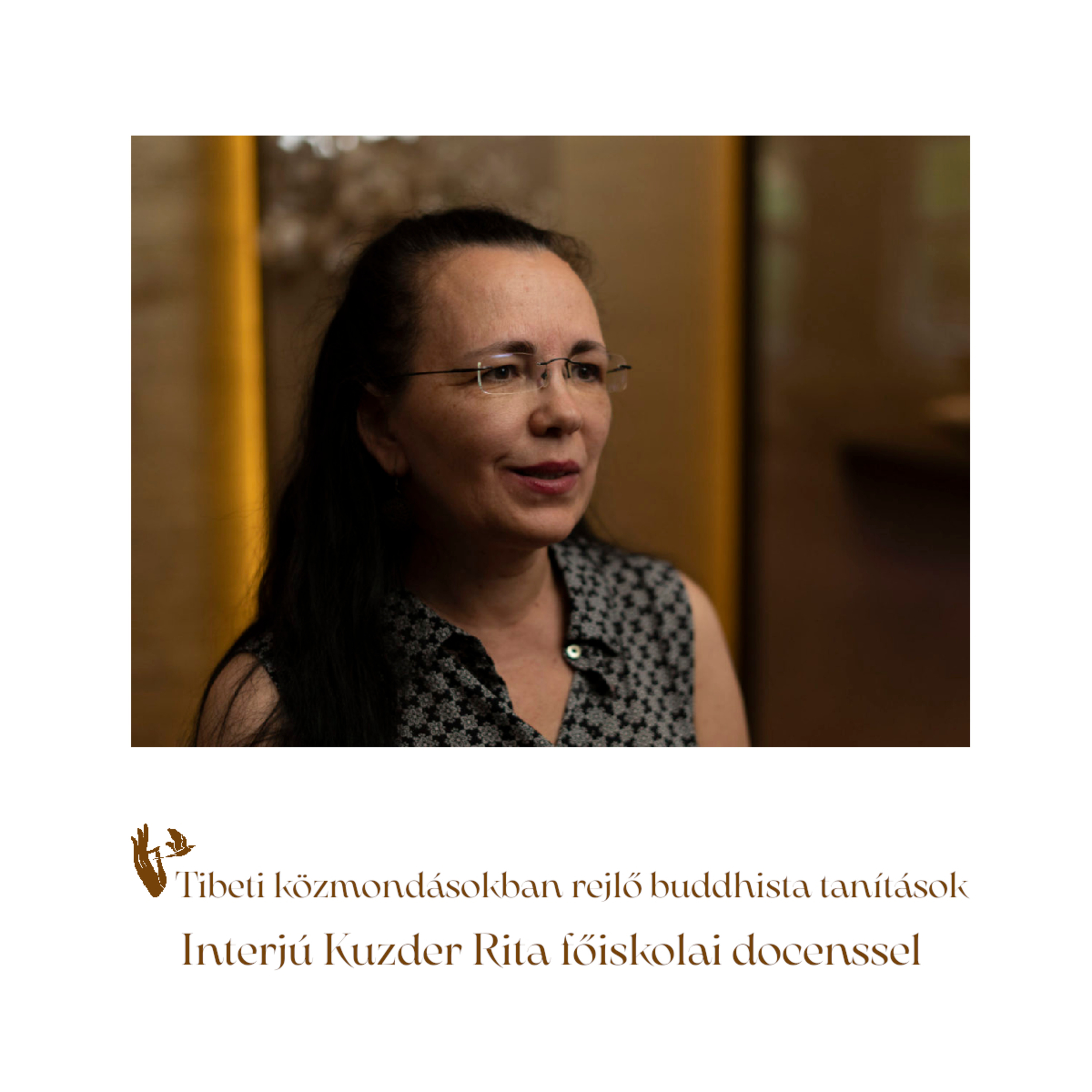 Tibeti közmondásokban rejlő buddhista tanítások – Interjú Kuzder Rita főiskolai docenssel