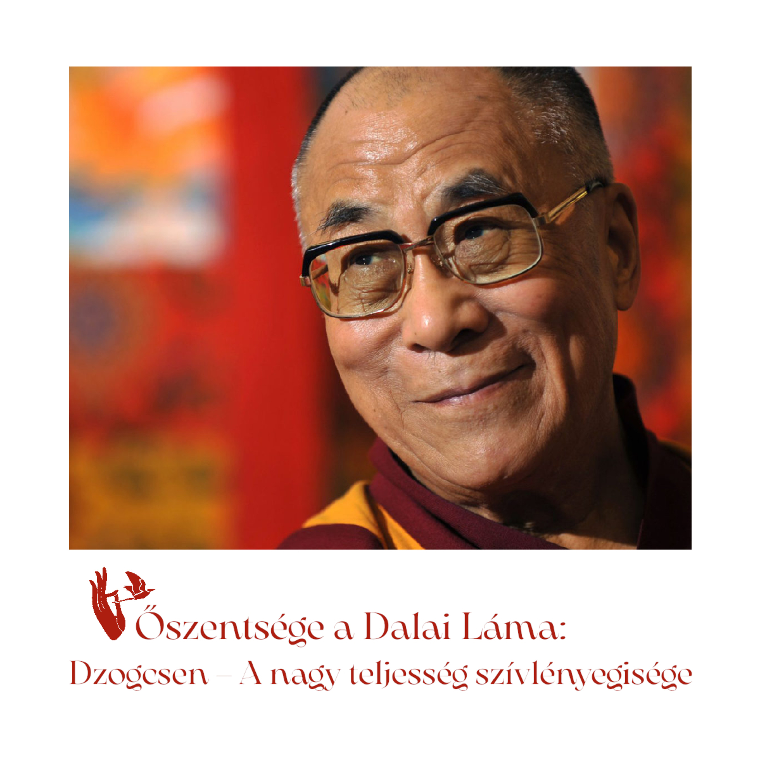 Őszentsége a Dalai Láma: Dzogcsen – A nagy teljesség szívlényegisége Bevezető / Előszó