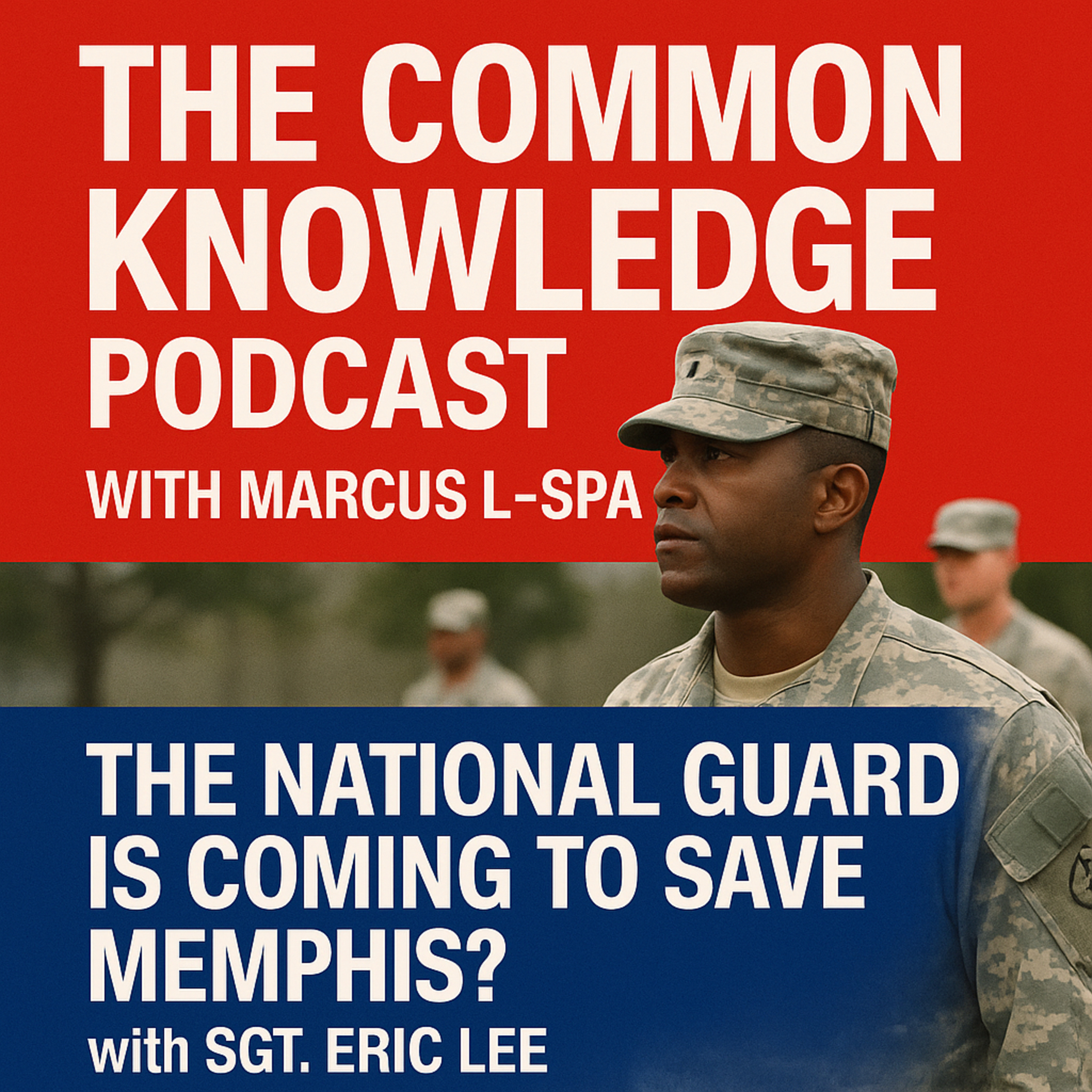 Crisis or Control? The National Guard and the Future of Memphis with Sgt. Eric Lee