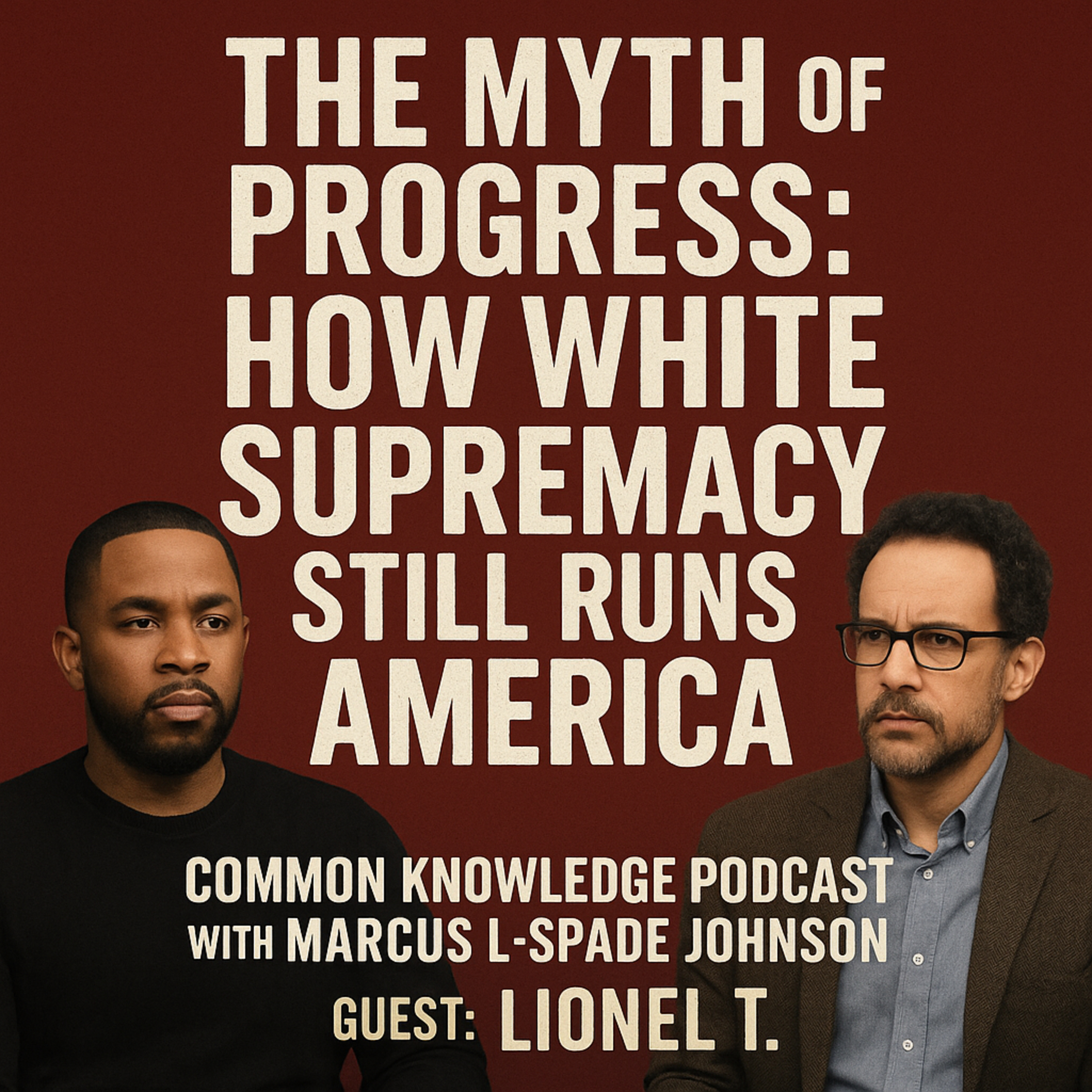 The Myth of Progress: How White Supremacy Still Runs America w/ Lionel T
