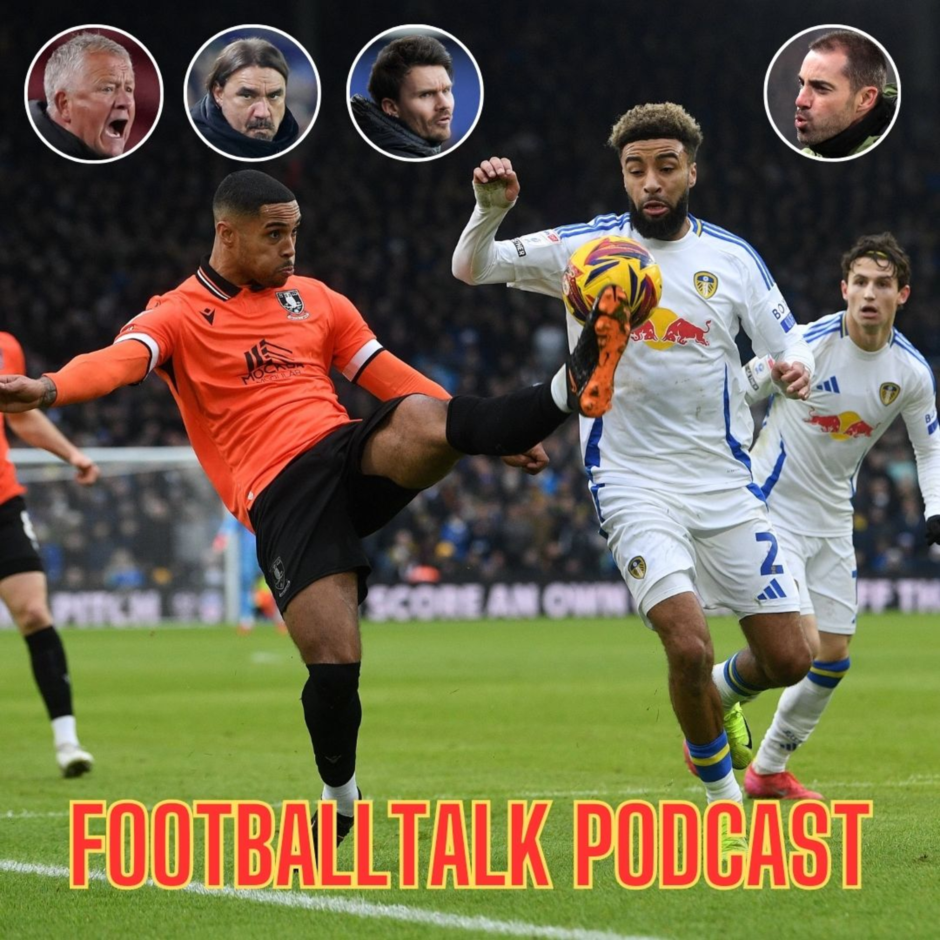 FootballTalk - Episode 174: Leeds United, Sheffield United, Sheffield Wednesday and the battle to escape the Championship episode artwork