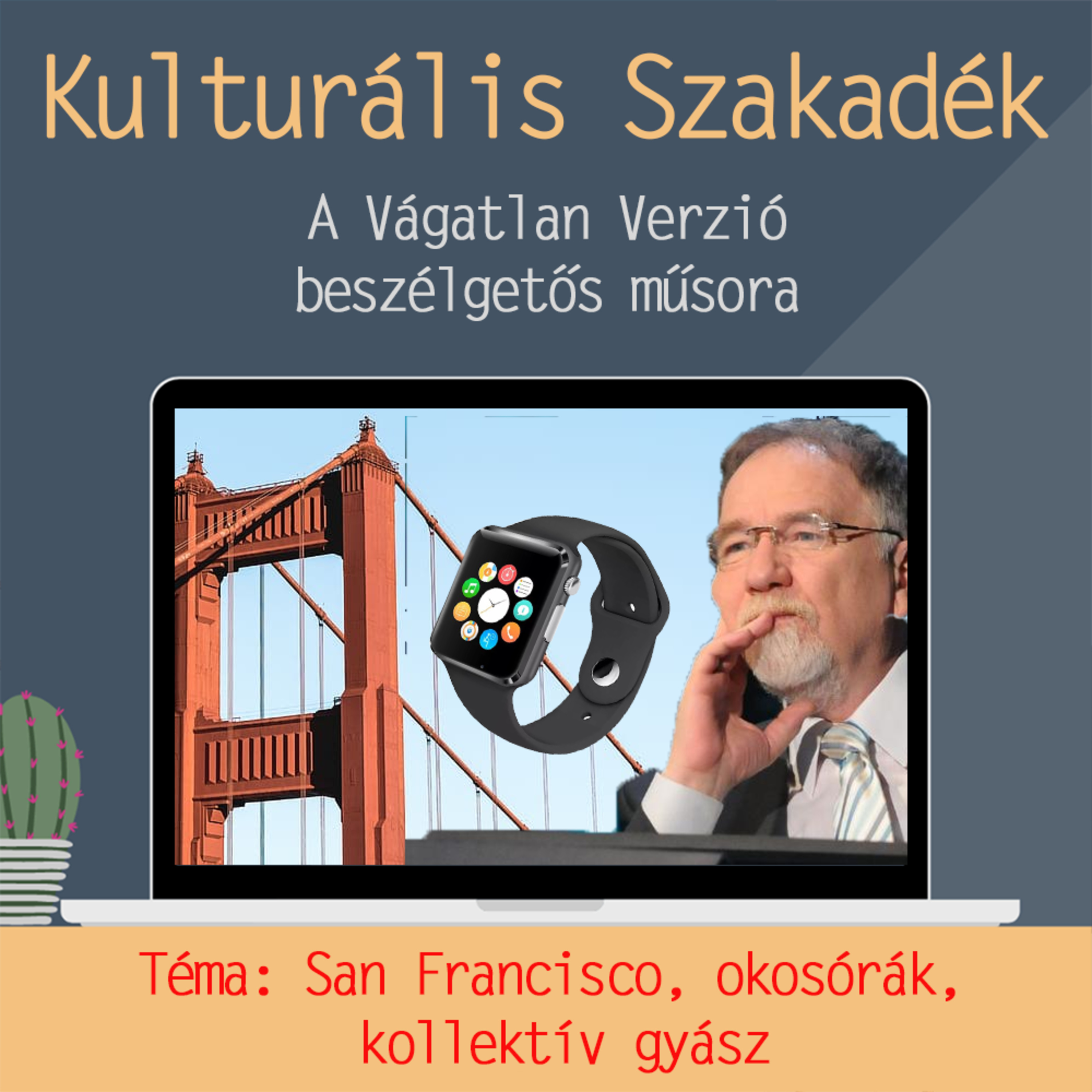 Kulturális Szakadék #08 - San Francisco útikalauz, okosóra vagy nem okosóra, "gyászdigging" episode artwork