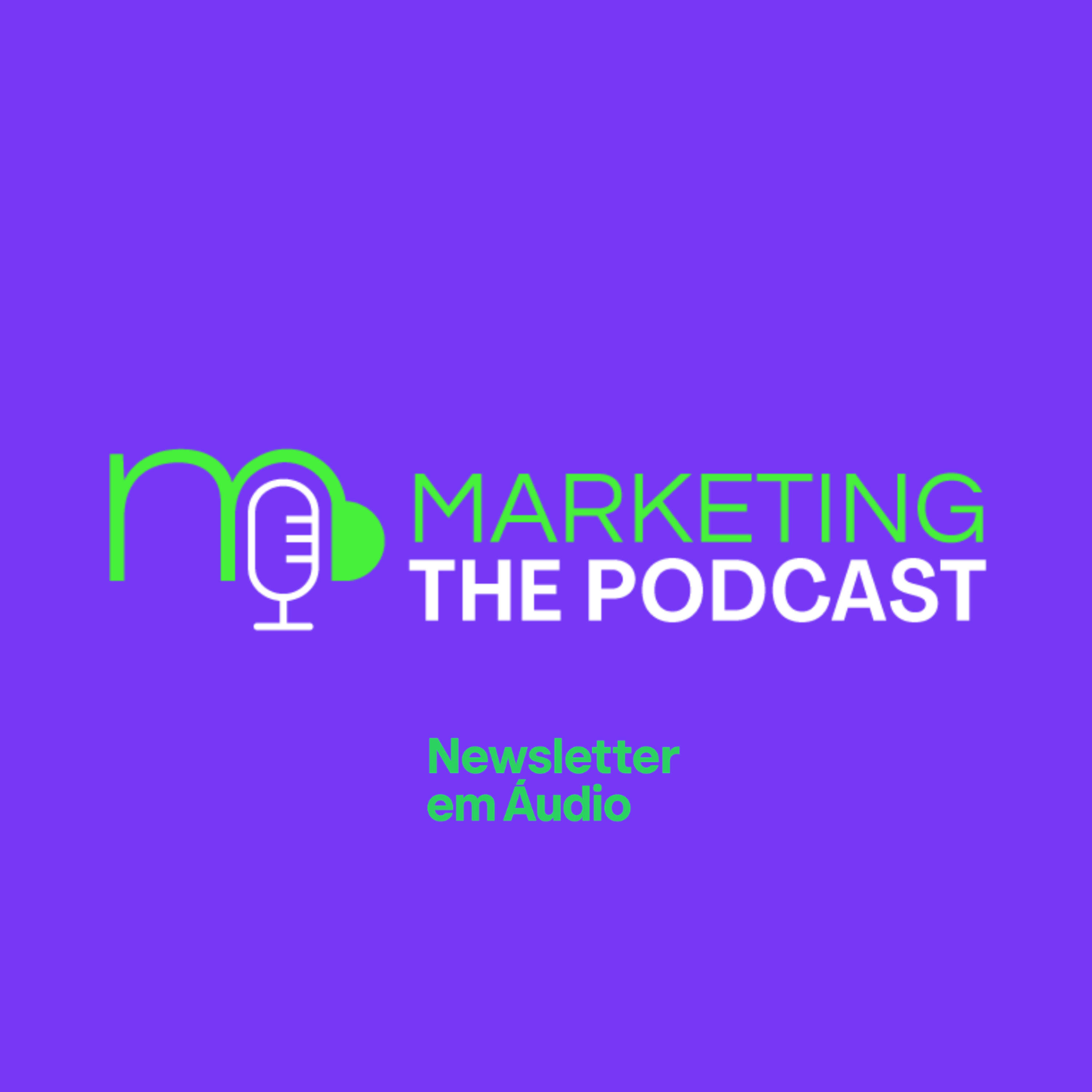 Decodificando a Publicidade de Impacto [NEWSLETTERS EM ÁUDIO DO MARKETING - THE PODCAST]