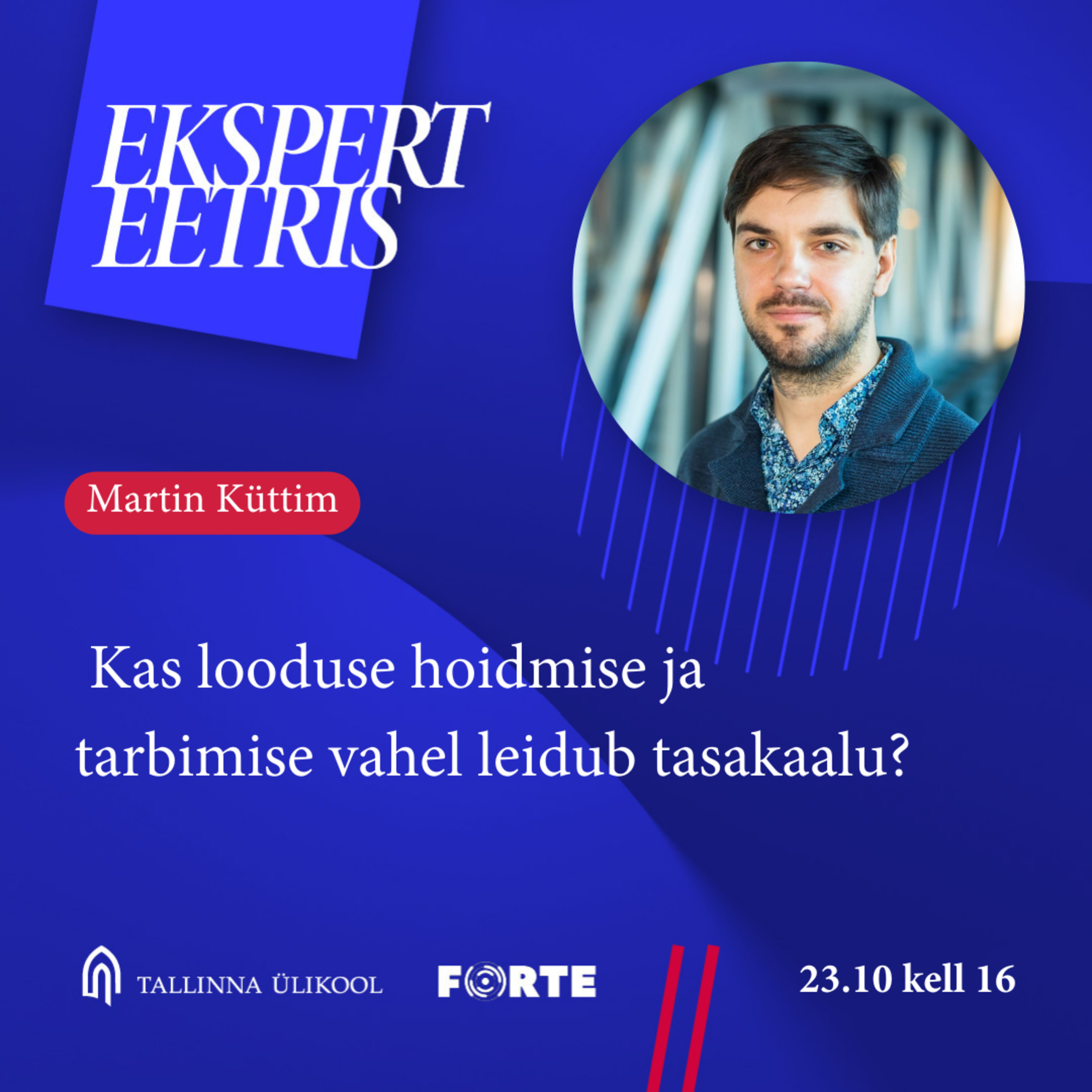 Martin Küttim - Kas looduse hoidmise ja tarbimise vahel leidub tasakaalu?