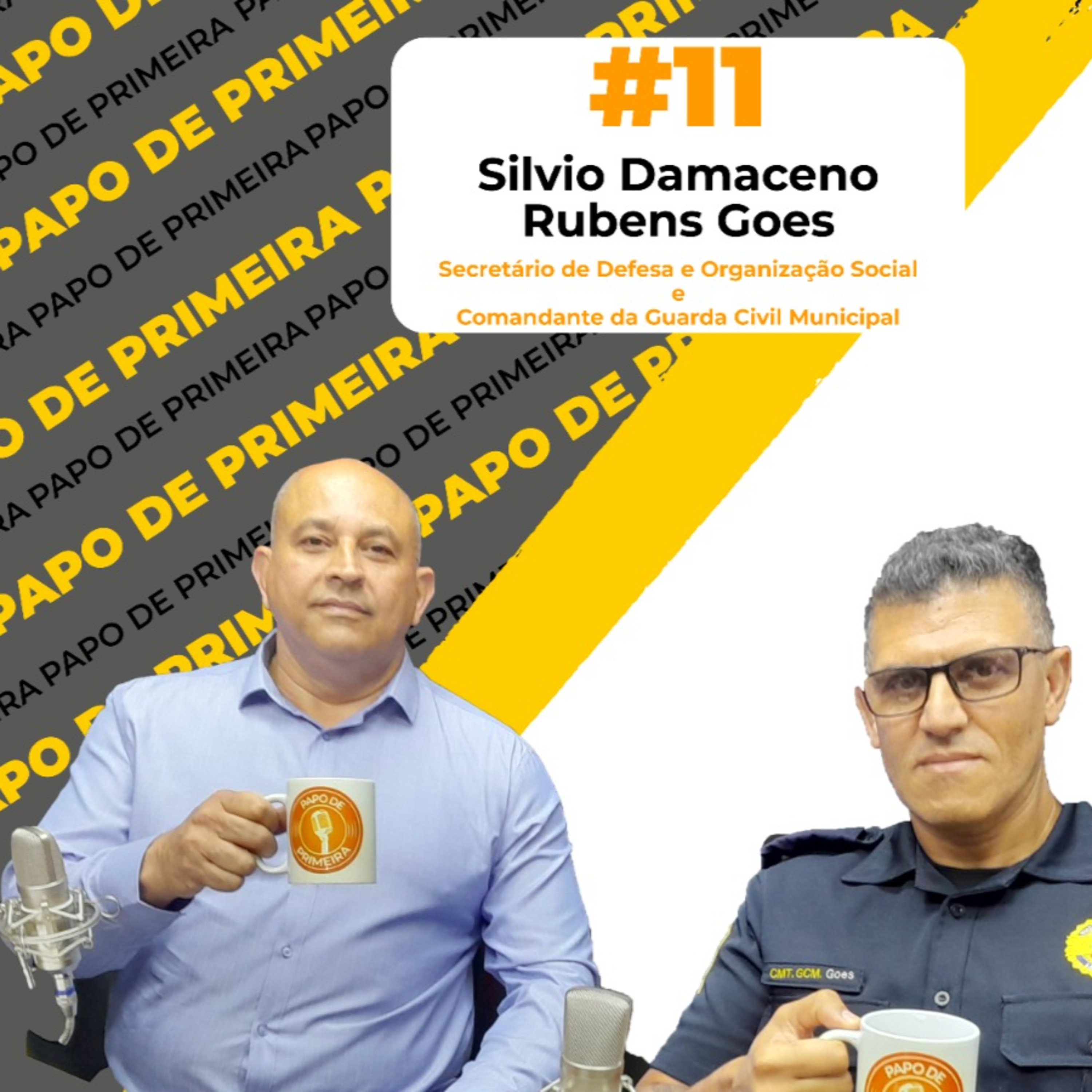 #11 Papo de Primeira - Secretário de Defesa e Organização Social, Damaceno e o Comandante da Guarda Civil Municipal, Rubens Goes.