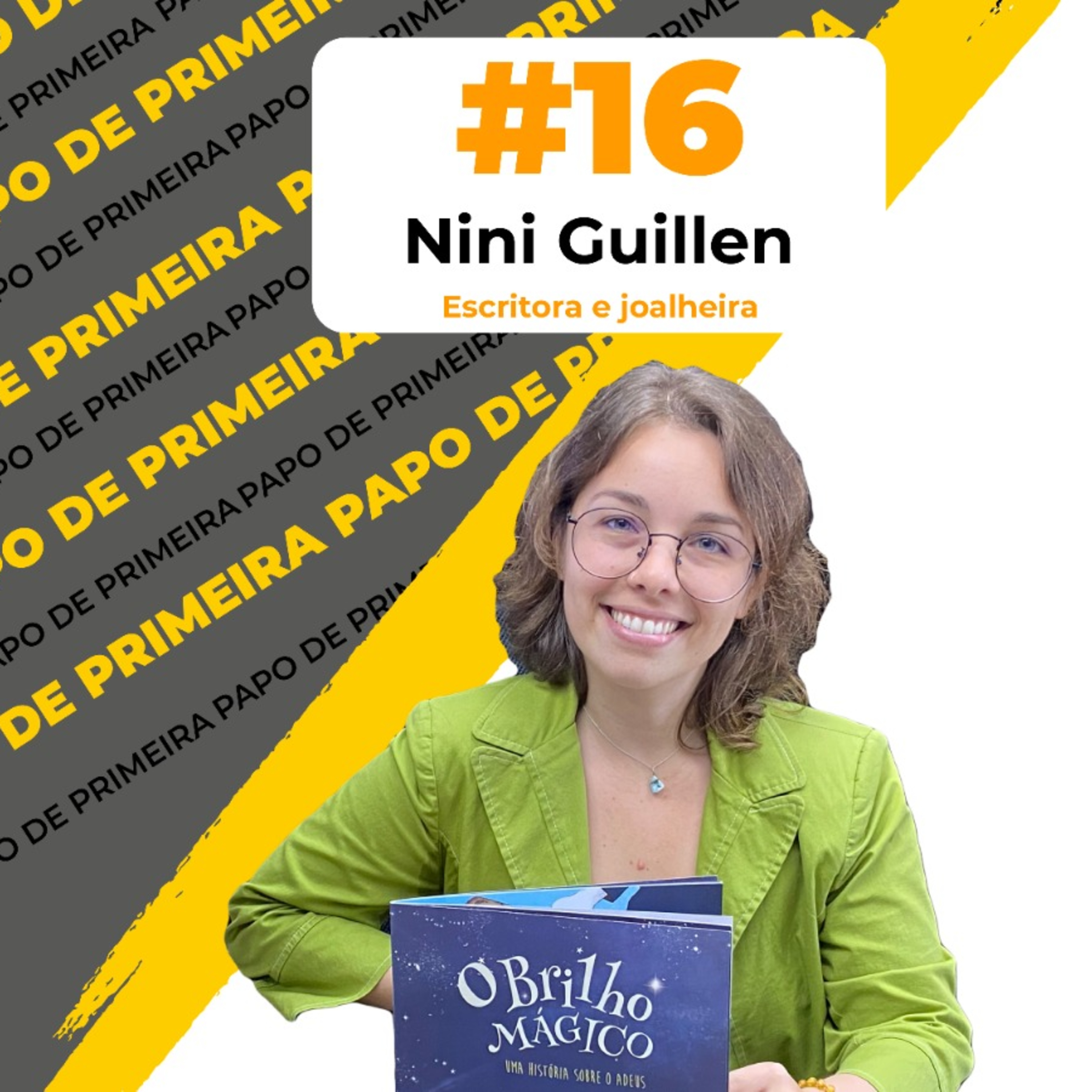 #16 Papo de Primeira Nini Guillen