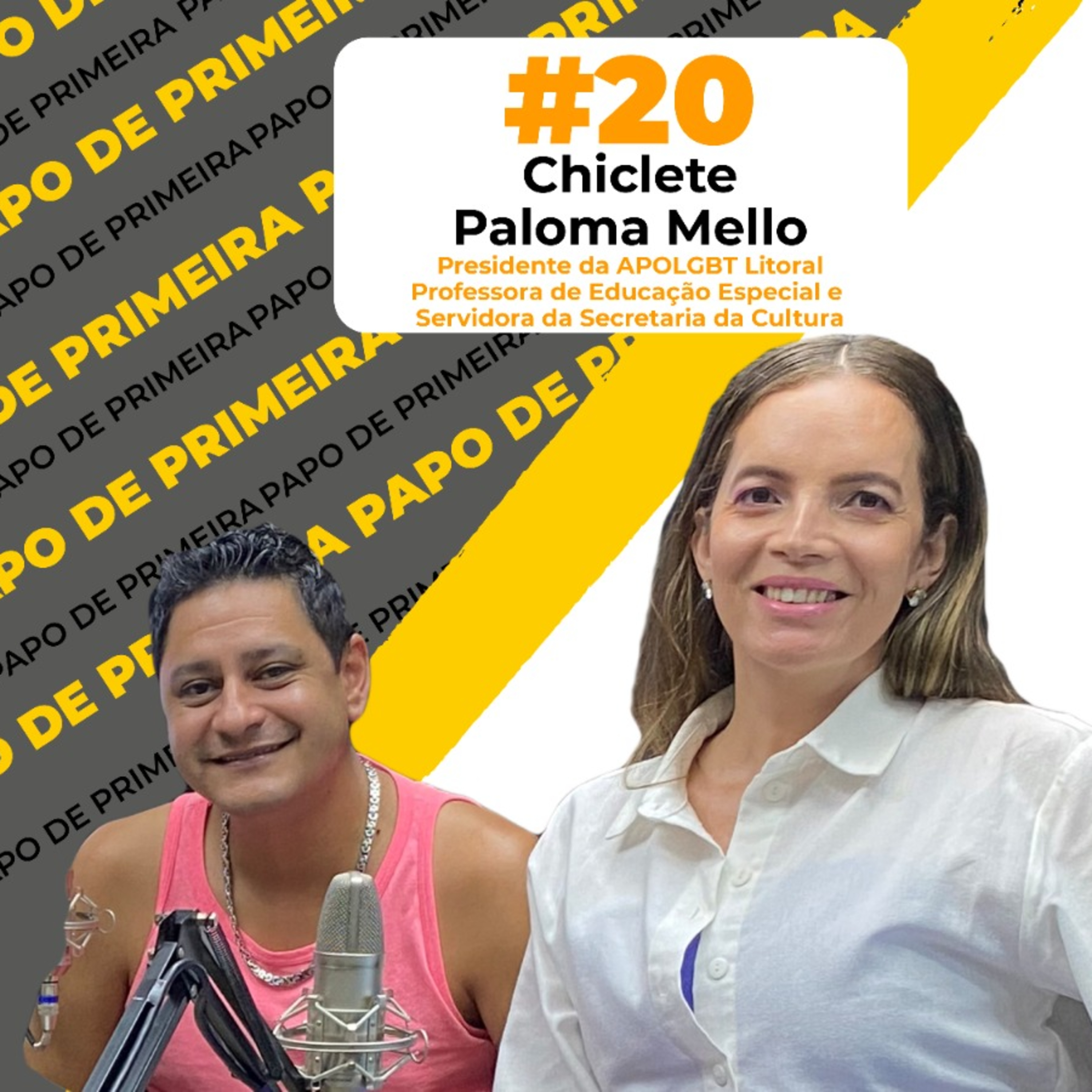 #20 Papo de Primeira - Walter Correa Jr, o Chiclete, presidente da APOLGBT Litoral e Paloma Mello, professora de Educação Especial e servidora da Secretaria de Cultura.