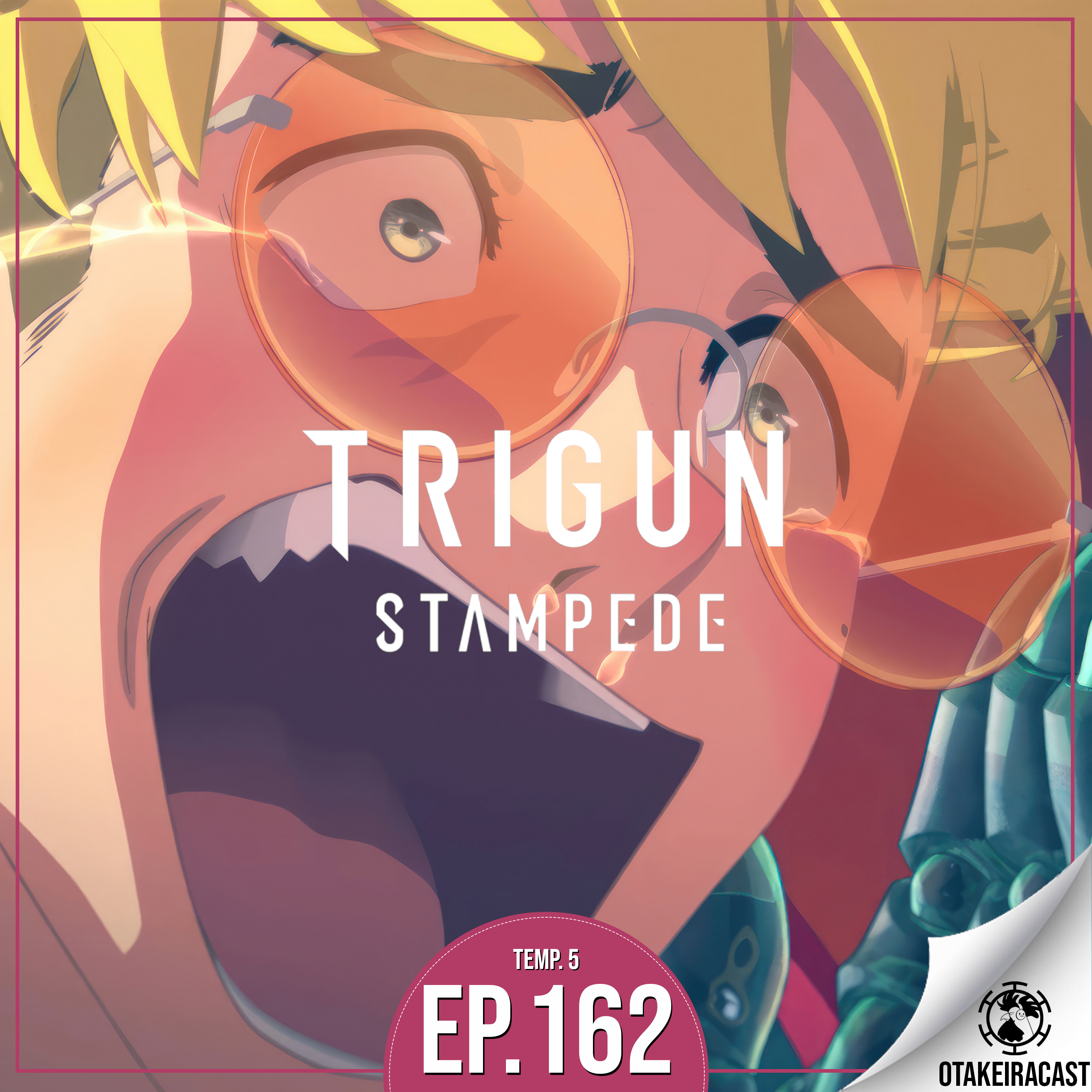 OtakeiraCast - Ep.162 - Trigun e Trigun Stampede a 80 km/h, quem vence? episode artwork