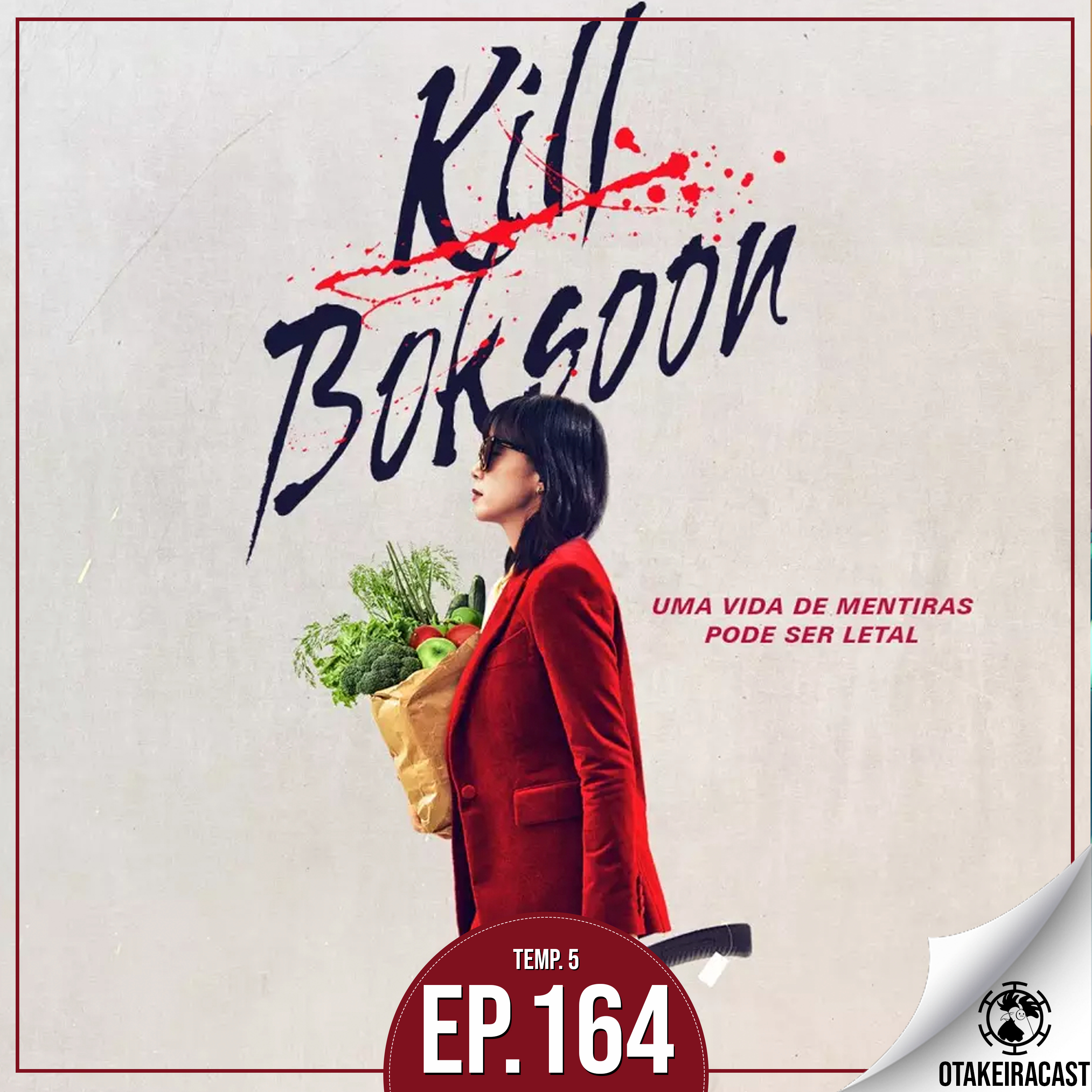 OtakeiraCast - Ep.164 - Um feliz dia das mães com Kill Boksoon episode artwork