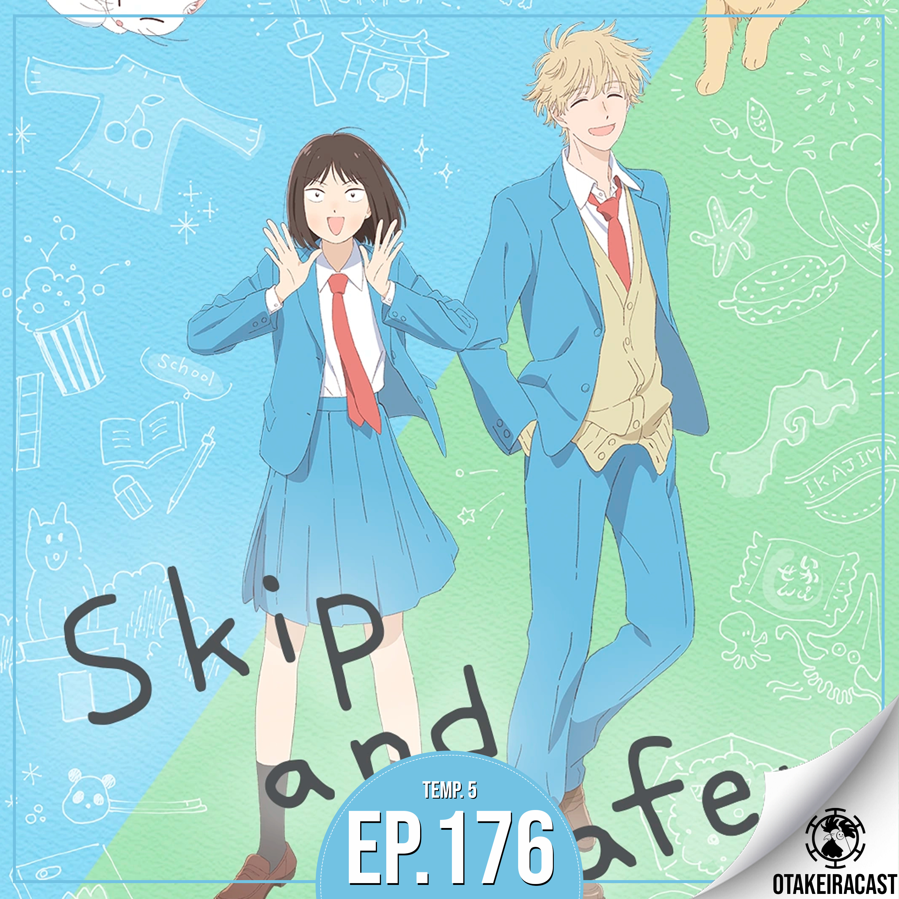 OtakeiraCast - Ep.176 - Prontos para a vida escolar em Skip and Loafer? episode artwork