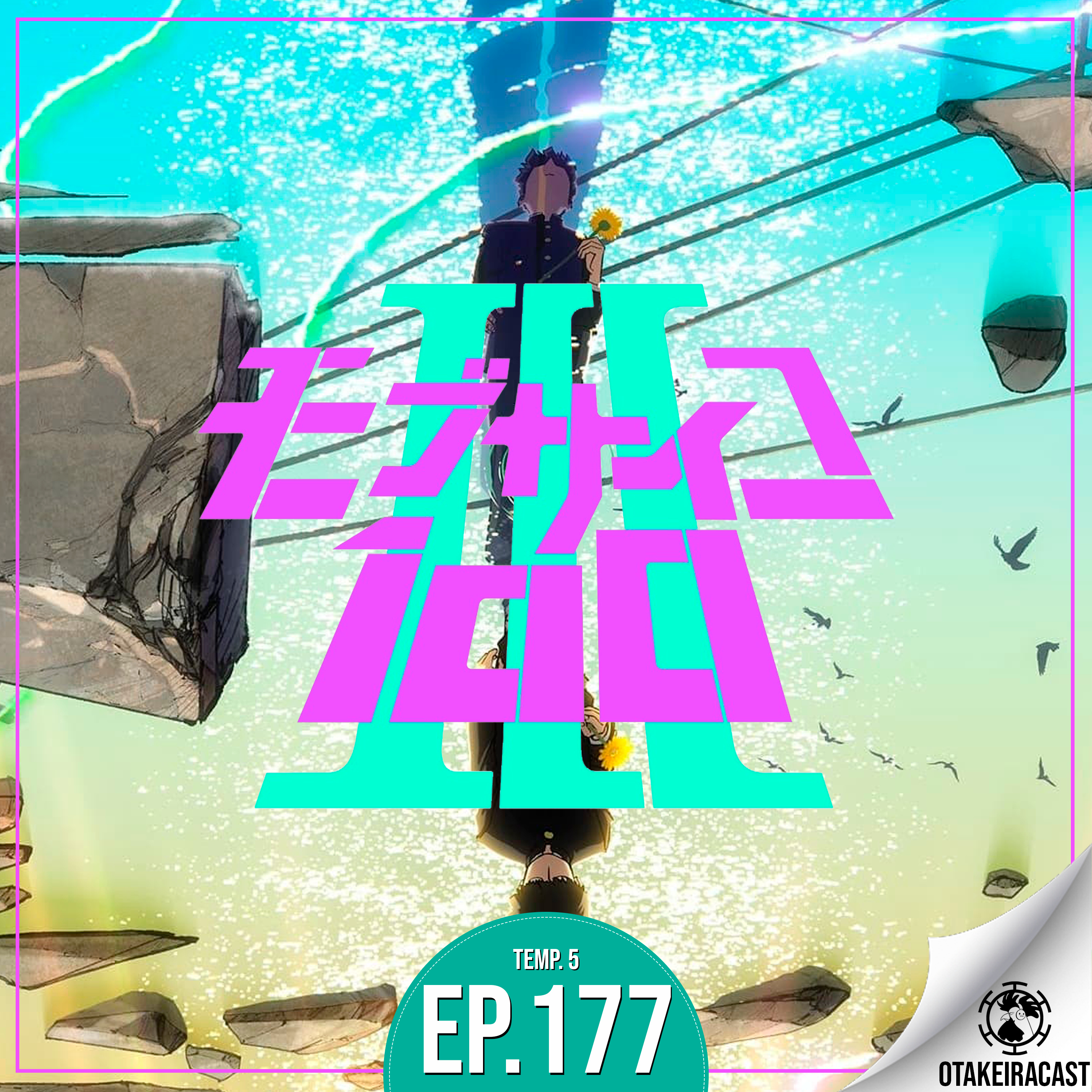 OtakeiraCast - Ep.177 - Será que MOB Psycho III é Natural ou Fake Natty? episode artwork