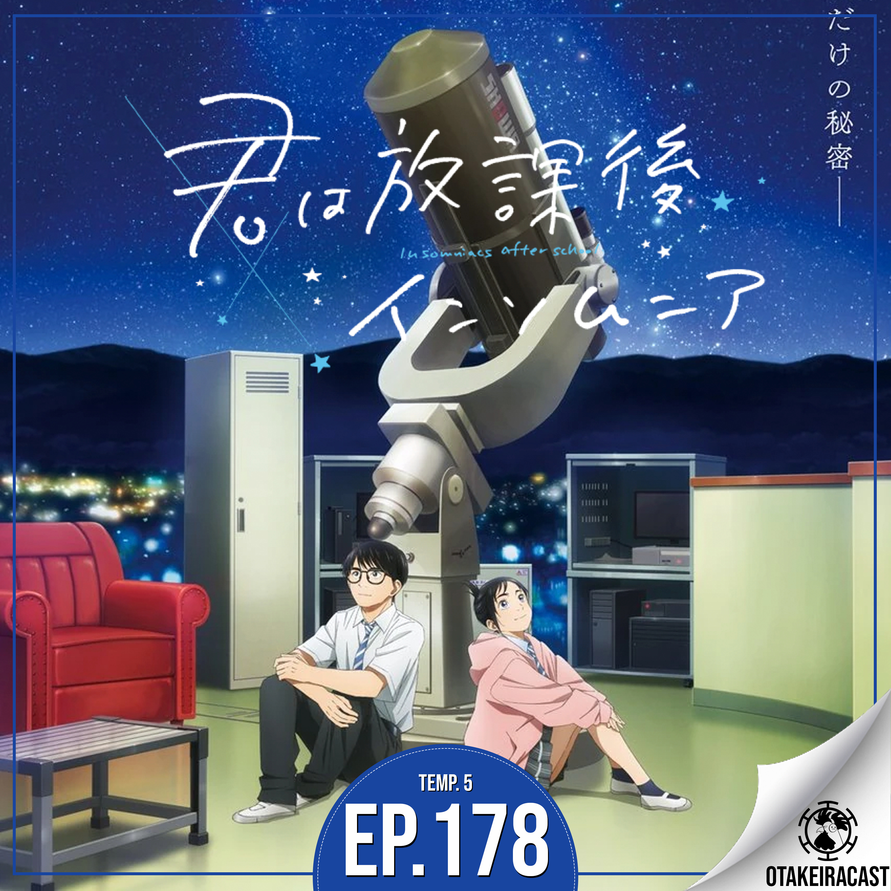 OtakeiraCast - Ep.178 - Pronto para tirar um soninho gostoso em Kimi Wa Houkago Insomnia? episode artwork