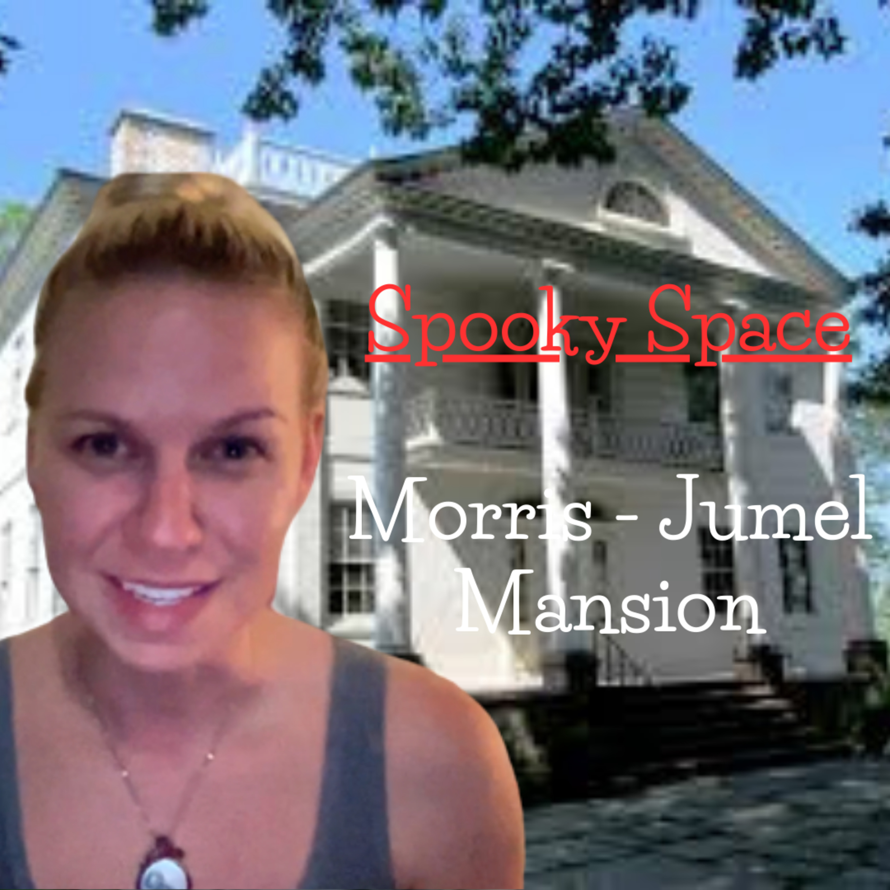Spooky Space: Morris - Jumel Mansion episode artwork