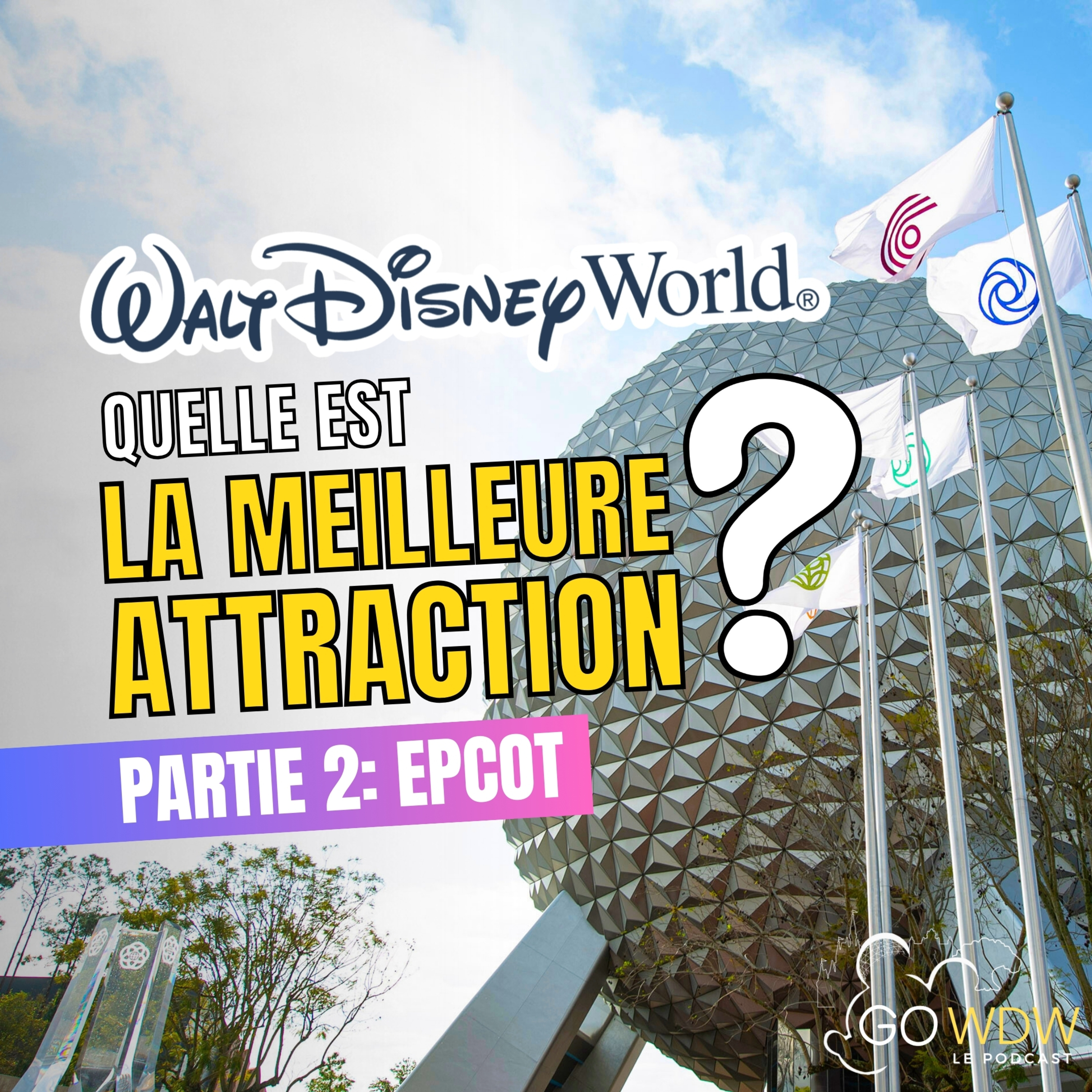 Ep.90: Quelle est LA MEILLEURE ATTRACTION de Walt Disney World ? Partie 2: EPCOT