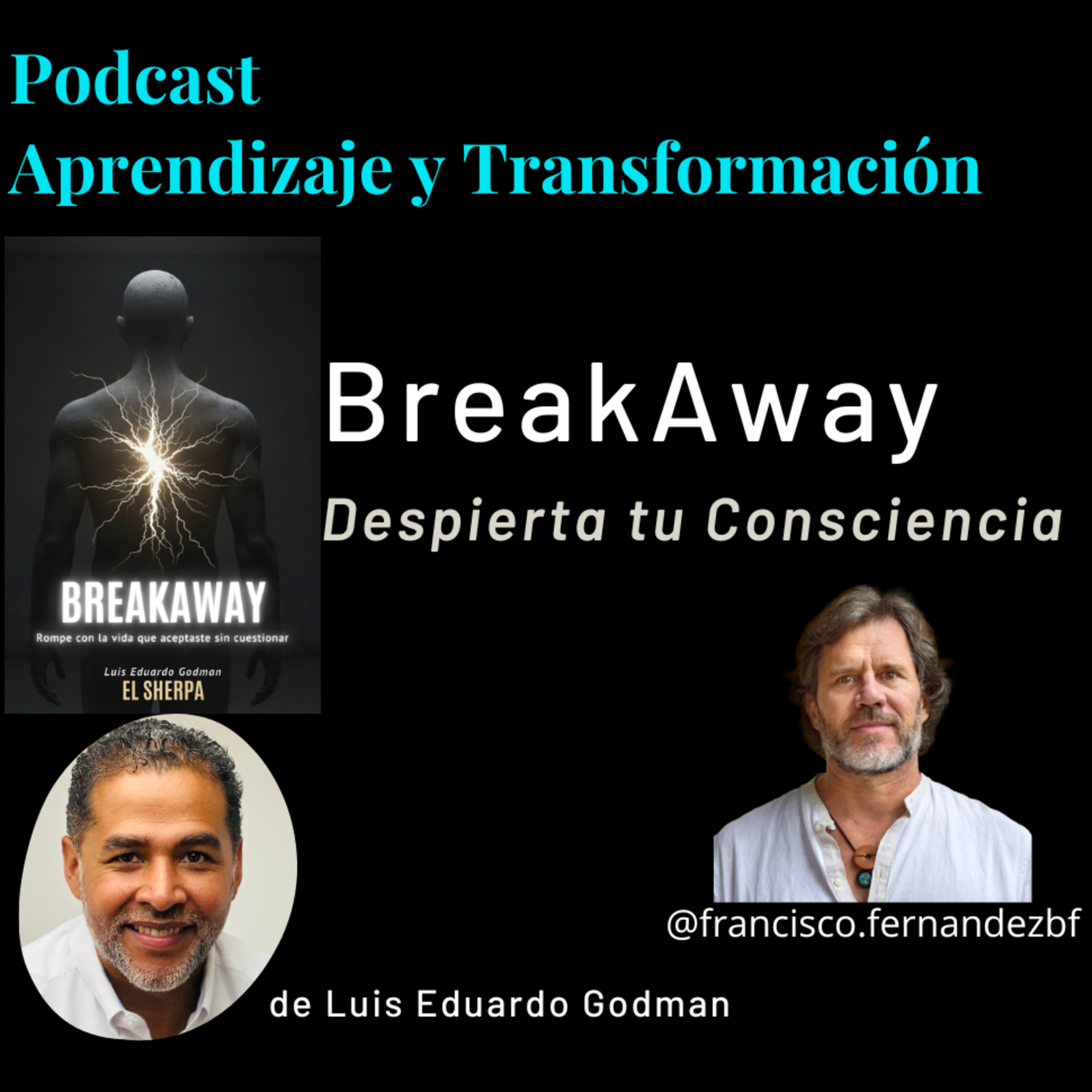 Despierta tu Consciencia (BreakAway) - Ep8 - Luis Eduardo Godman
