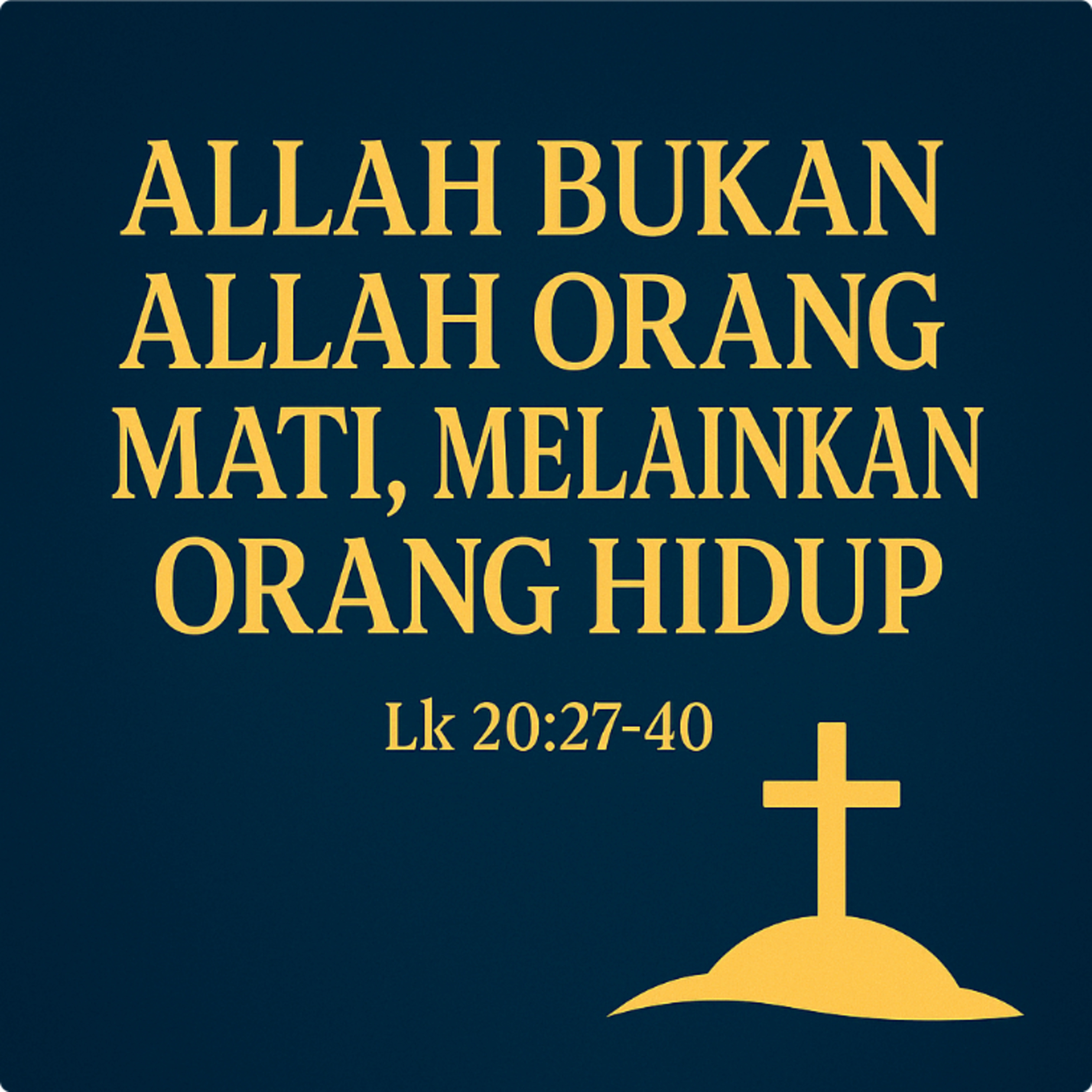 22.11.25 Allah Bukan Allah Orang Mati, Melainkan Orang Hidup episode artwork