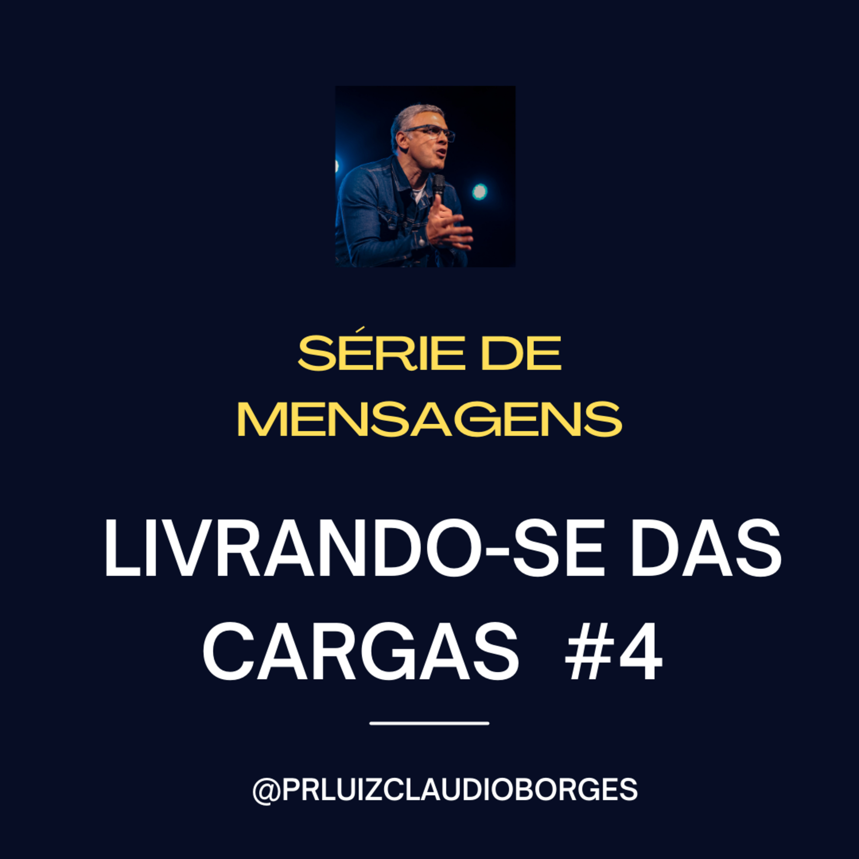SÉRIE DE MENSAGENS - #4 LIVRANDO-SE DAS CARGAS  episode artwork