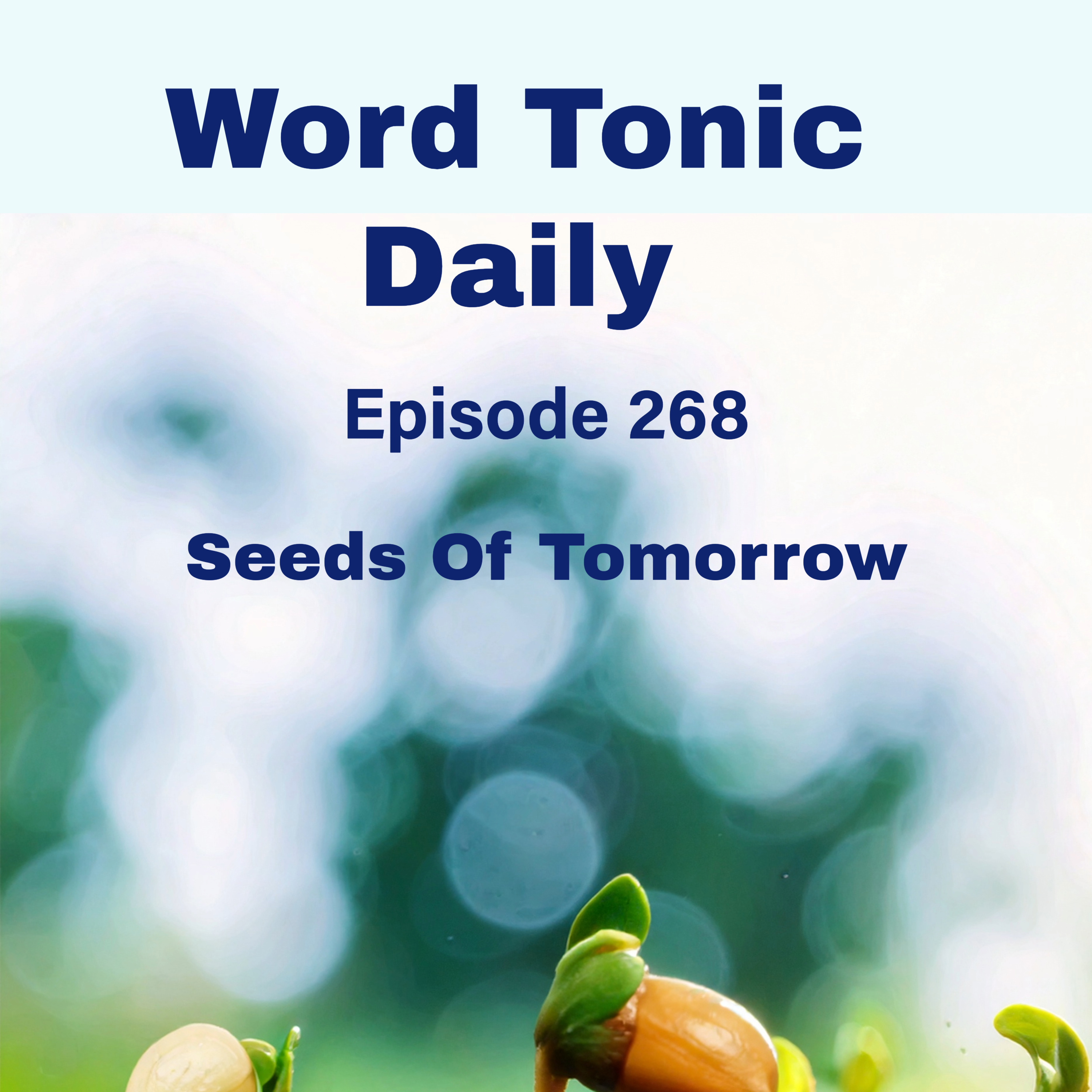 Word Tonic daily Episode 268 - Seeds of Tomorrow episode artwork