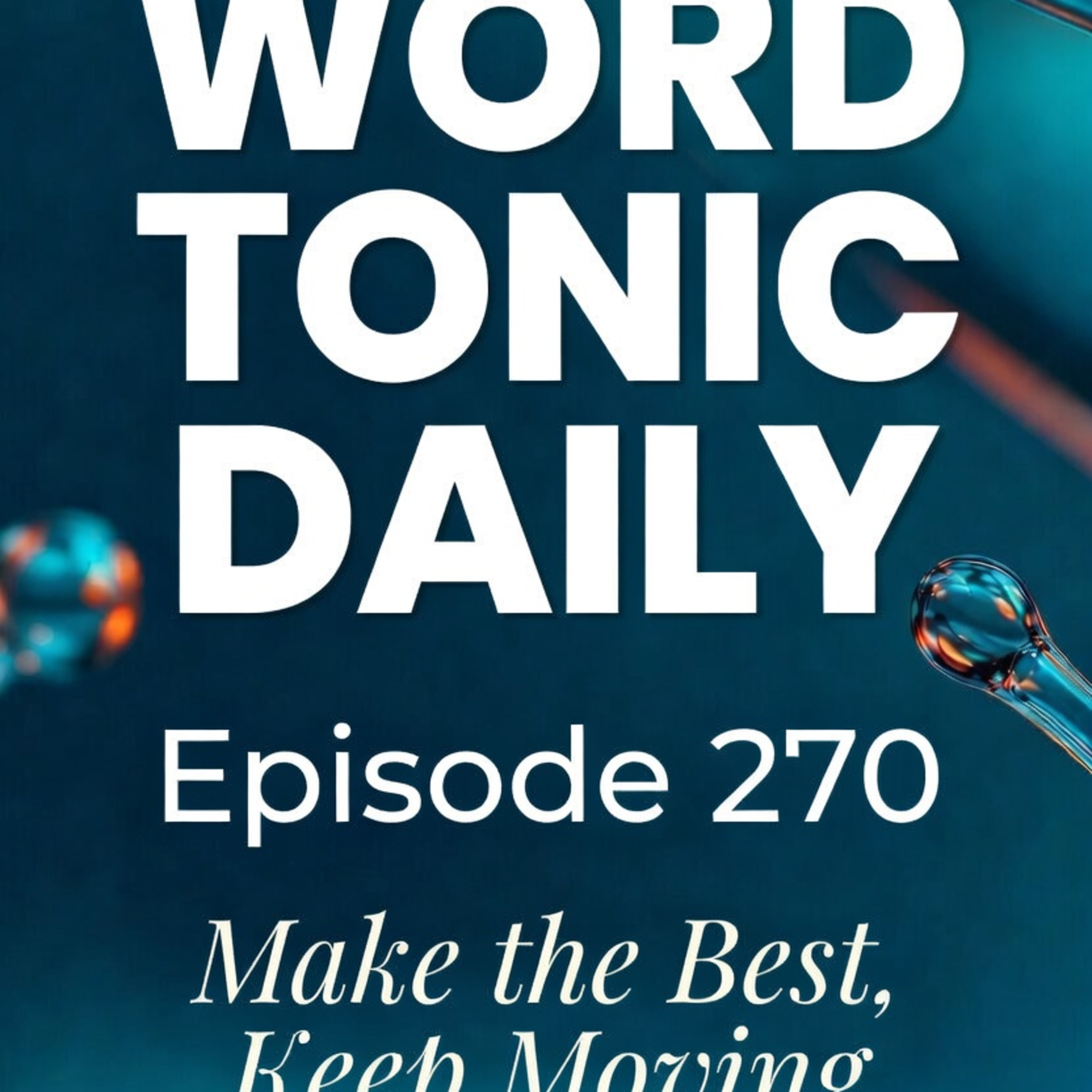 Word Tonic Daily Episode 270 - Make the Best Keep Moving