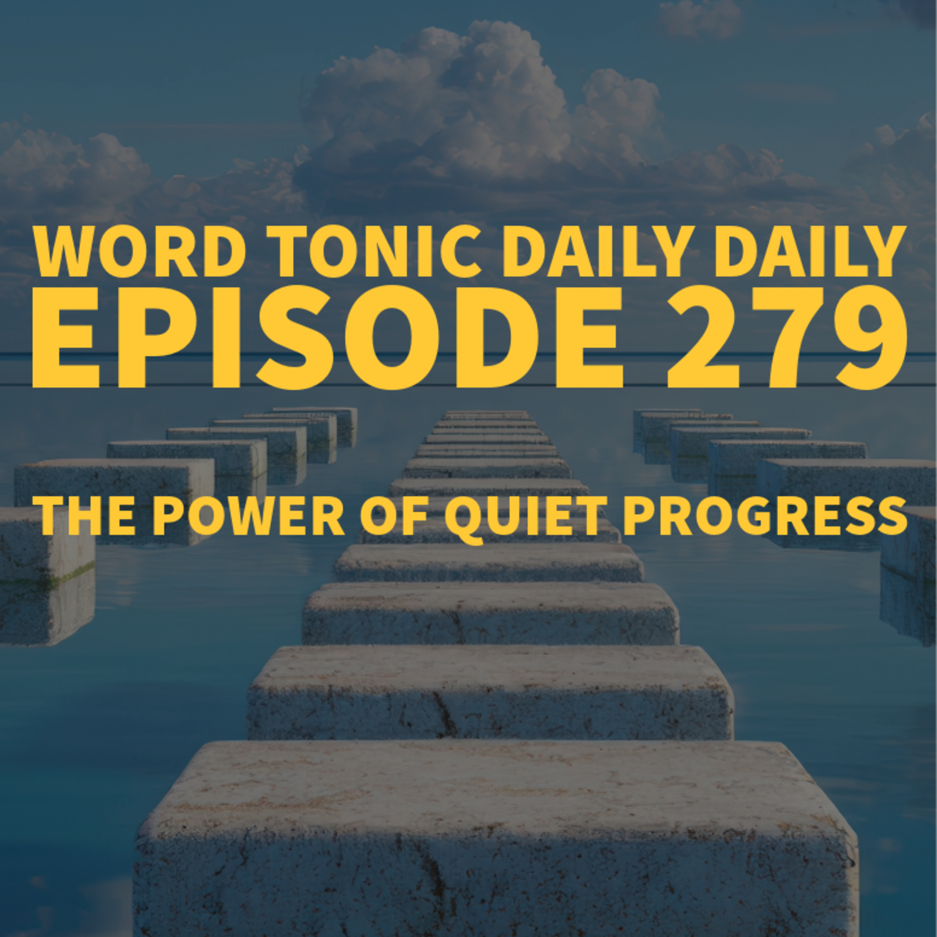 Word Tonic Daily Episode 279 - The Power of Quiet Progress episode artwork