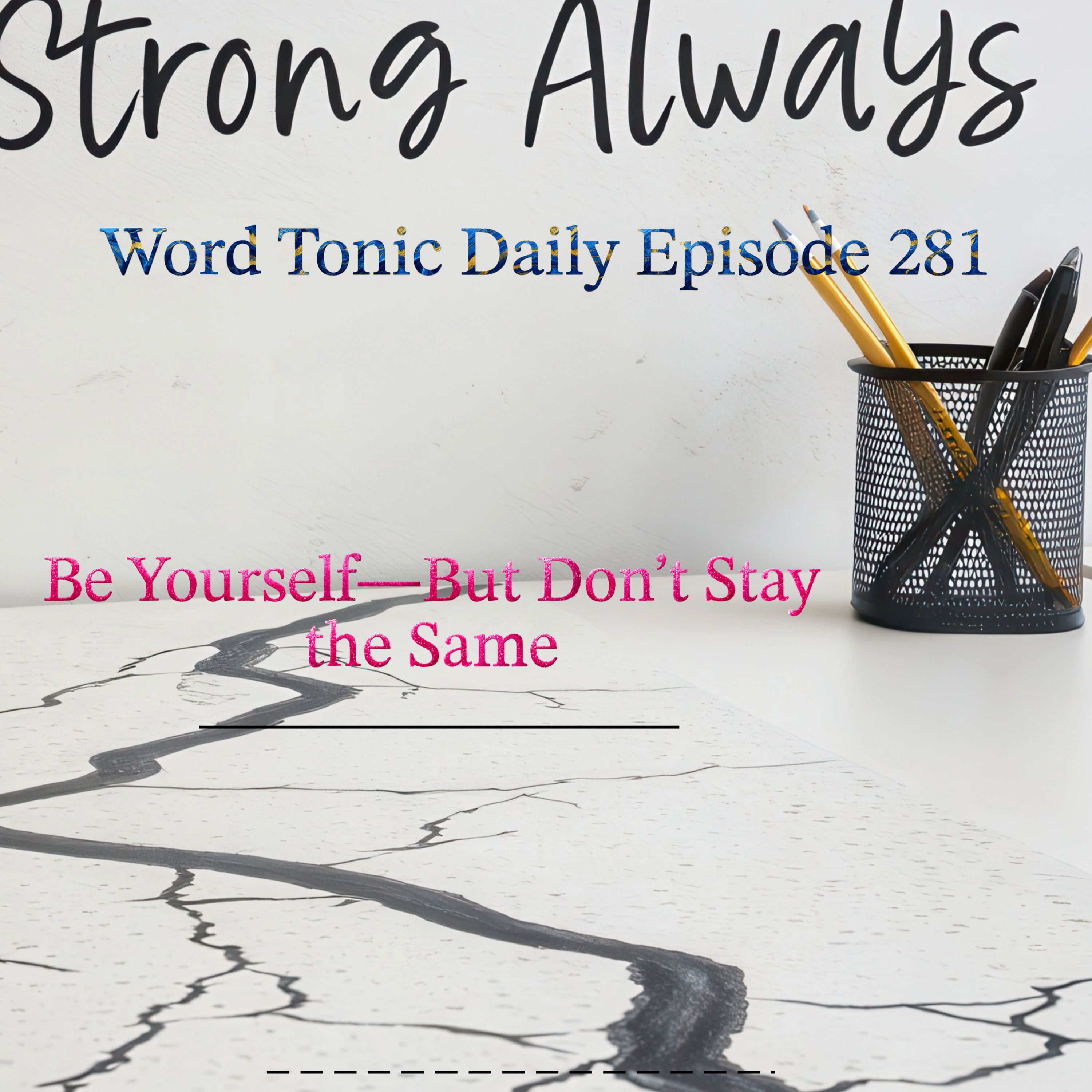 Word Tonic Daily Episode 281 - Be Yourself—But Don’t Stay the Same episode artwork