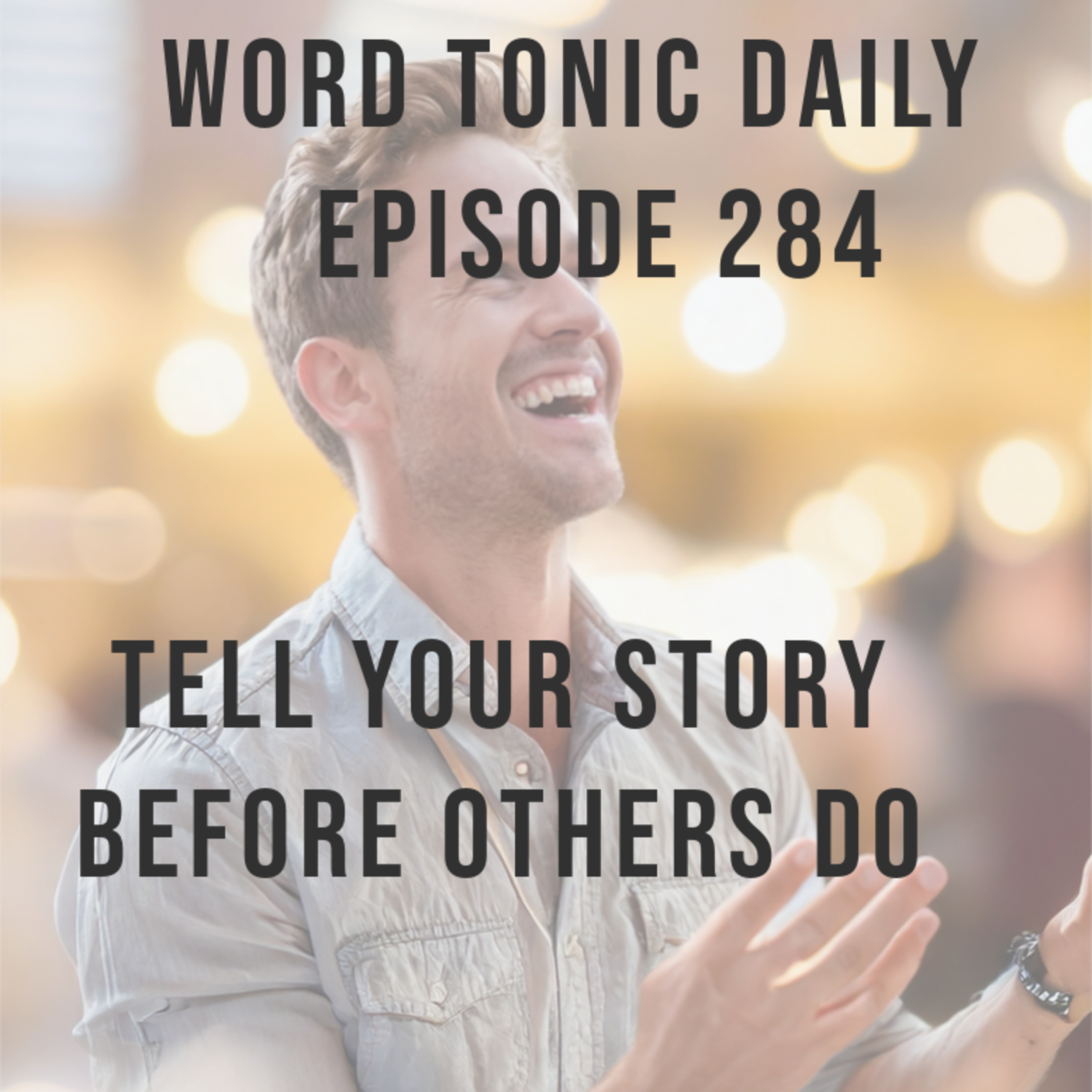 Word Tonic Daily Episode 284 -Tell Your Story Before Others Do episode artwork