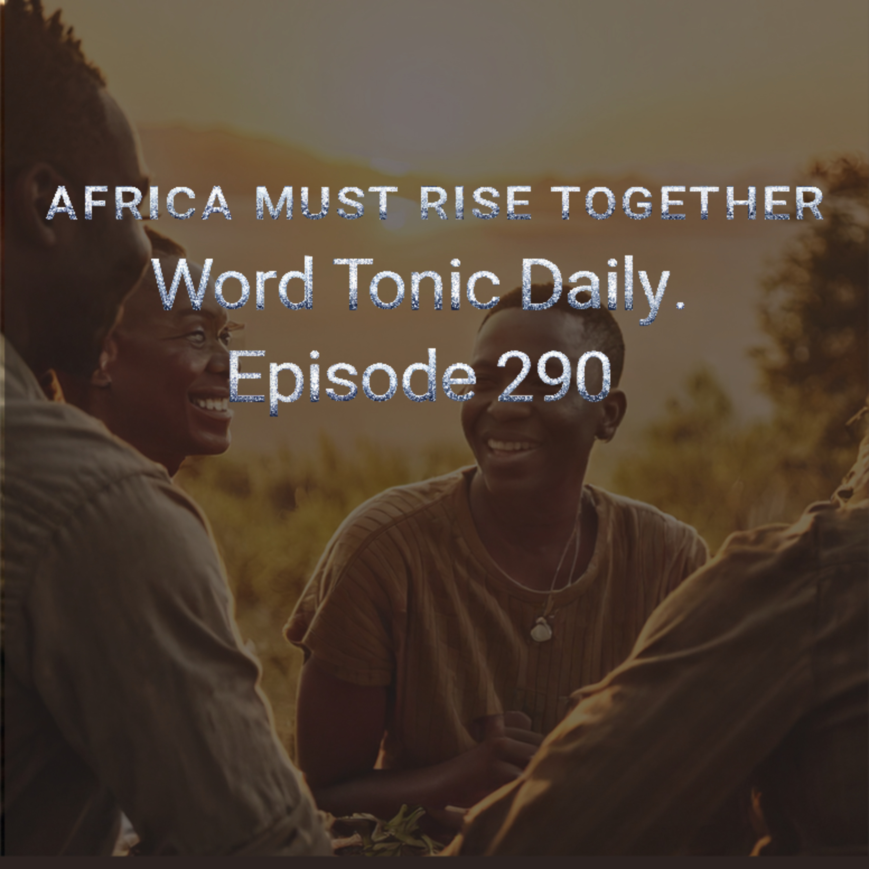 Word Tonic Daily. Episode 290 - Africa Must Rise Together episode artwork