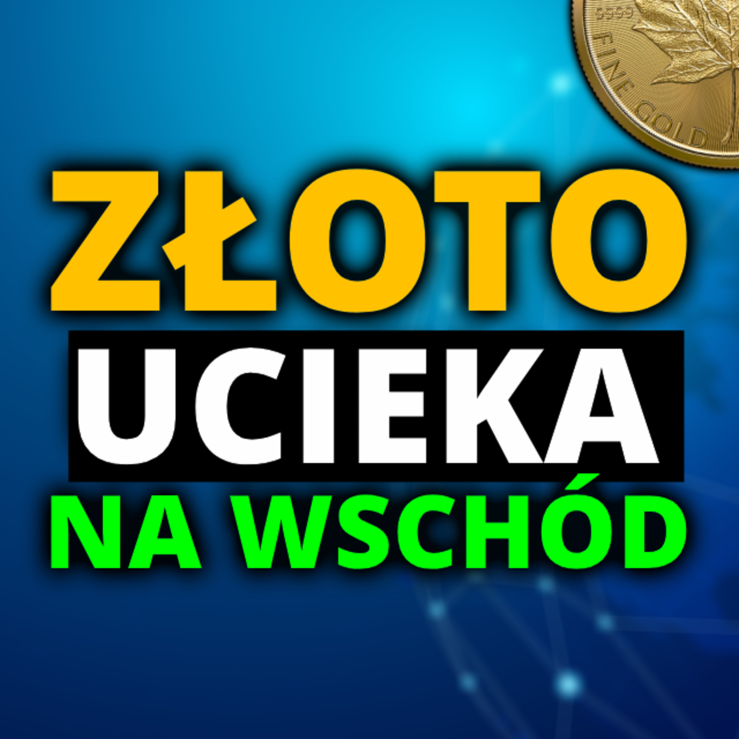 Czy rynek ZŁOTA podzieli się na WSCHÓD - ZACHÓD? episode artwork