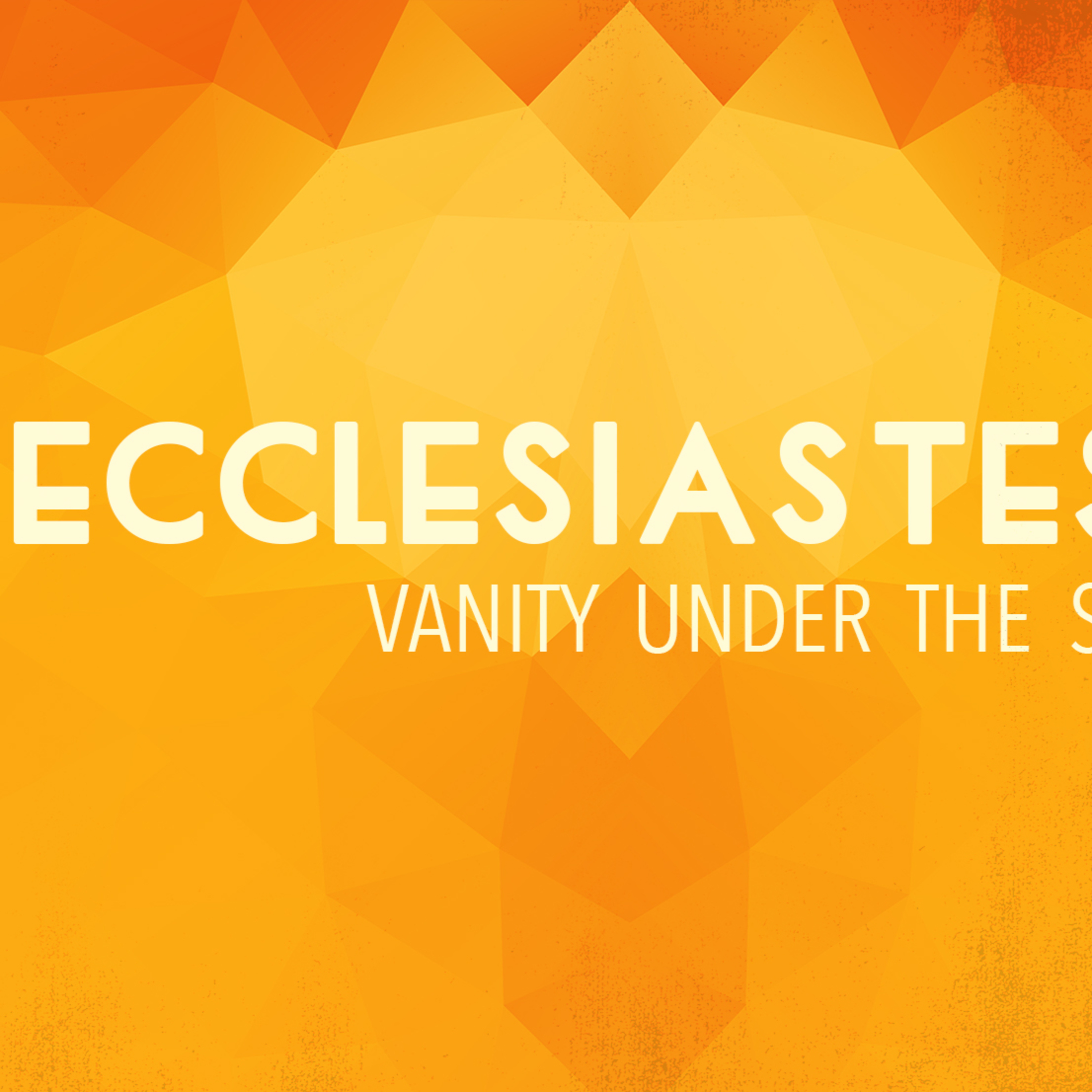 The Vanity of Self-Sufficiency Under the Sun | Ecclesiastes 12:9-12 episode artwork