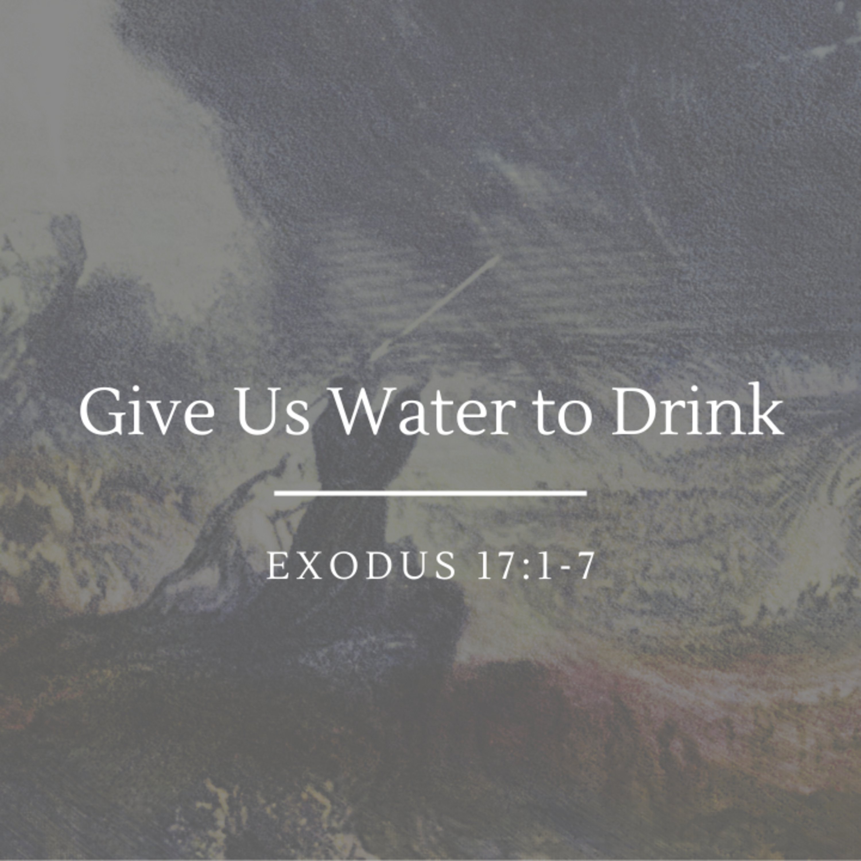 Give Us Water to Drink | Exodus 17:1-7 episode artwork
