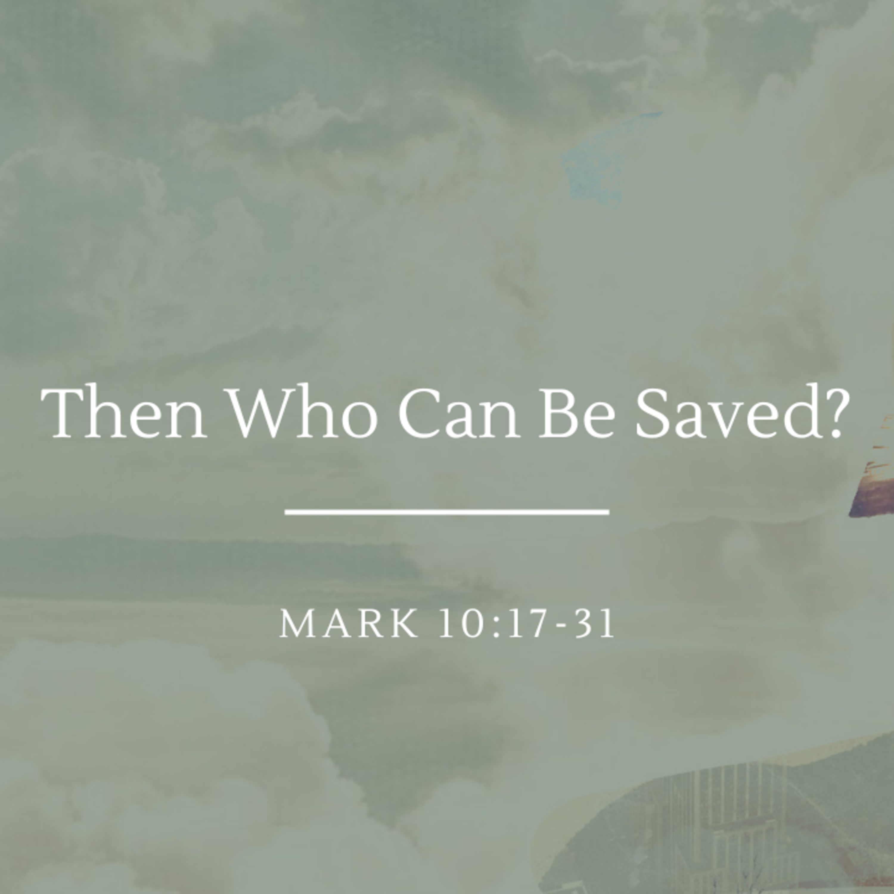 Who Then Can Be Saved? | Mark 10:14-31 episode artwork