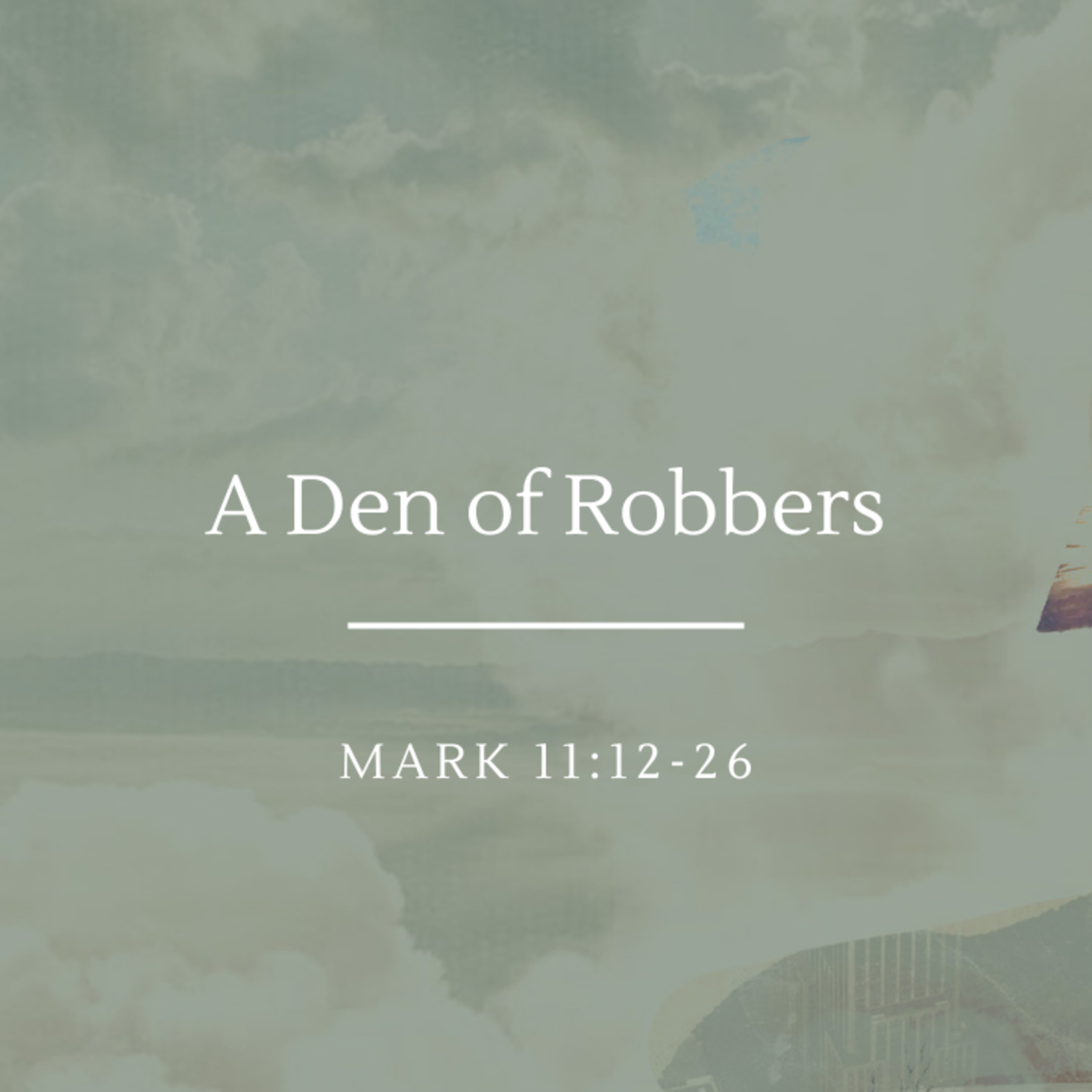  A Den of Robbers | Mark 11:12-26 episode artwork
