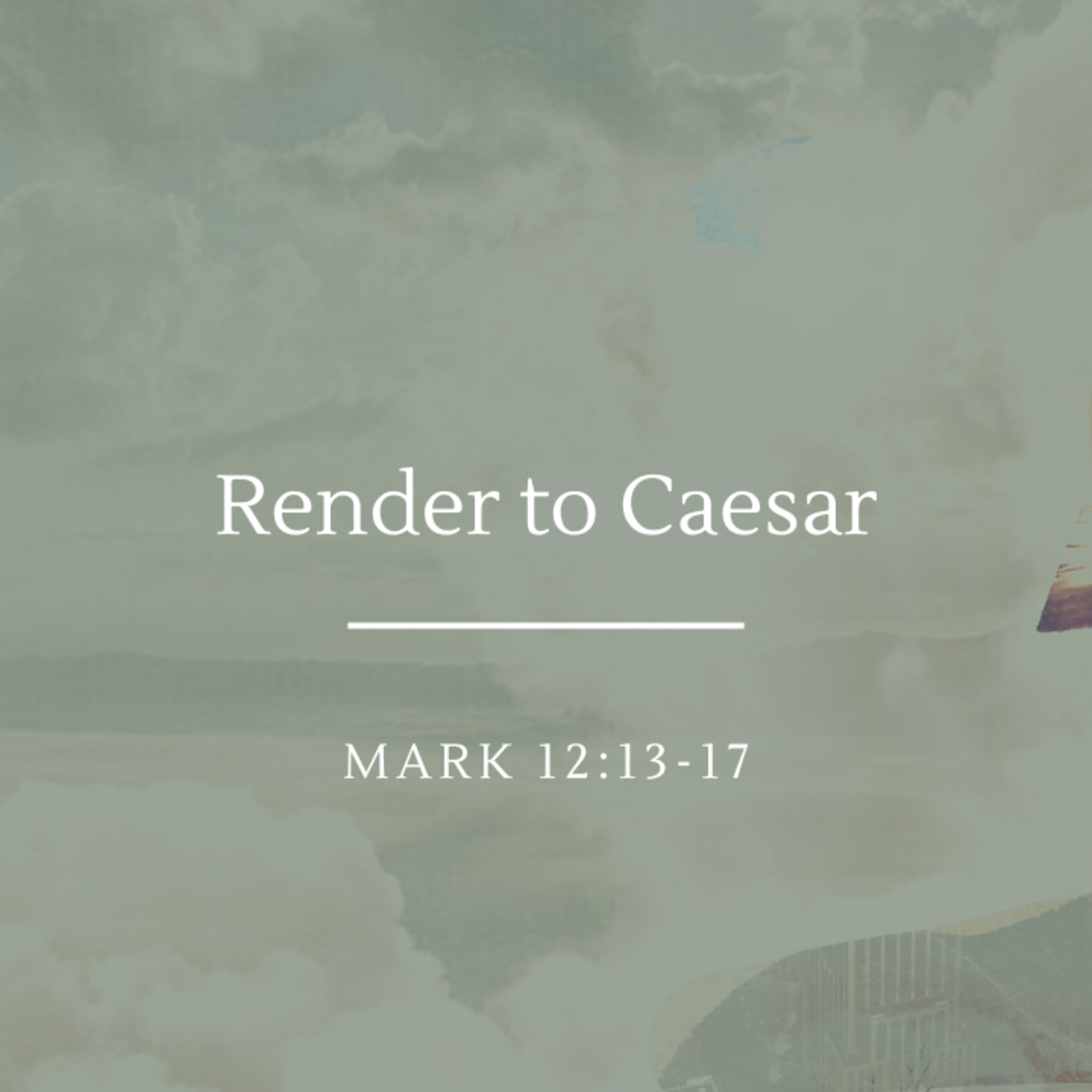 Render to Caesar | Mark 12:13-17 episode artwork