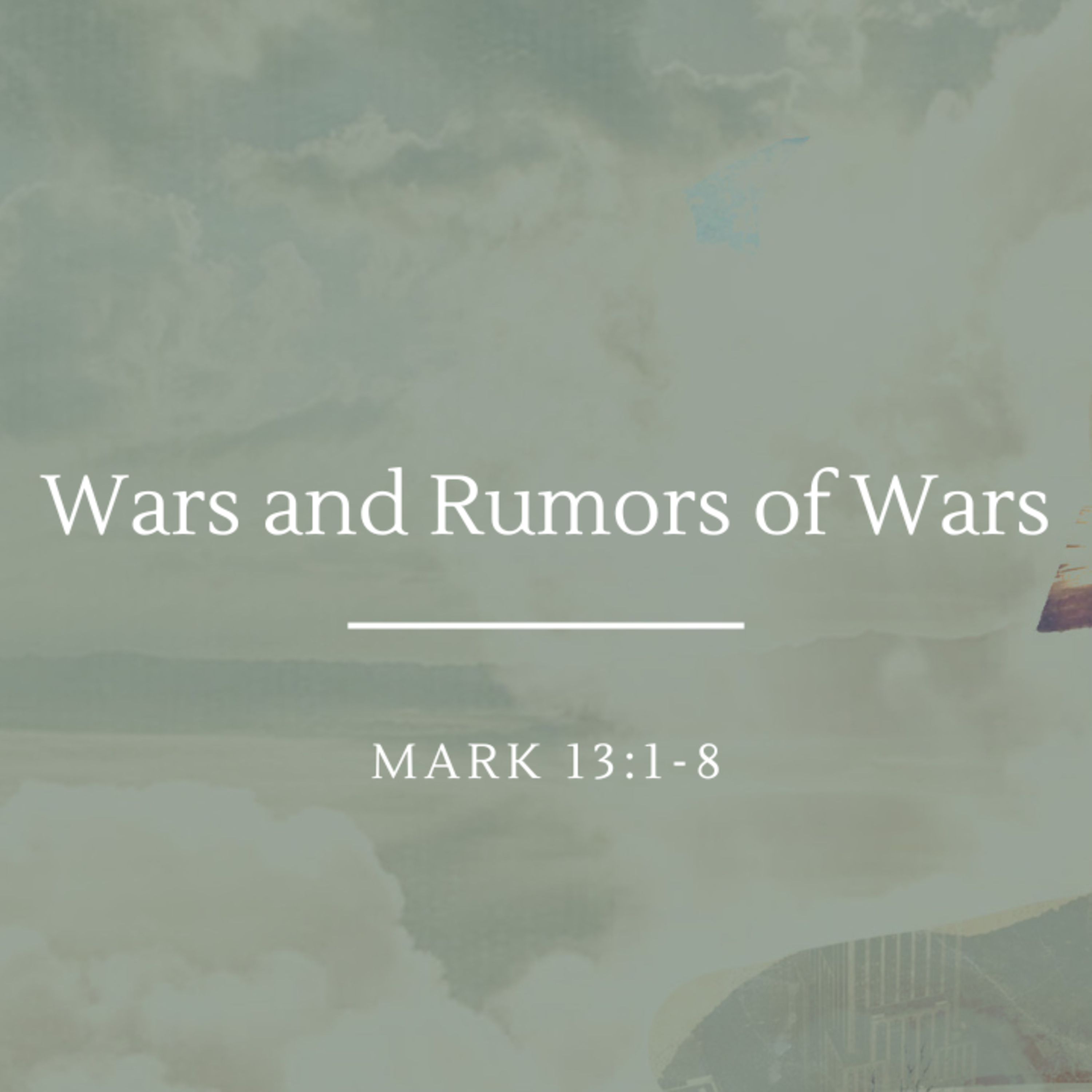 Wars and Rumors of Wars | Mark 13:1-8 episode artwork