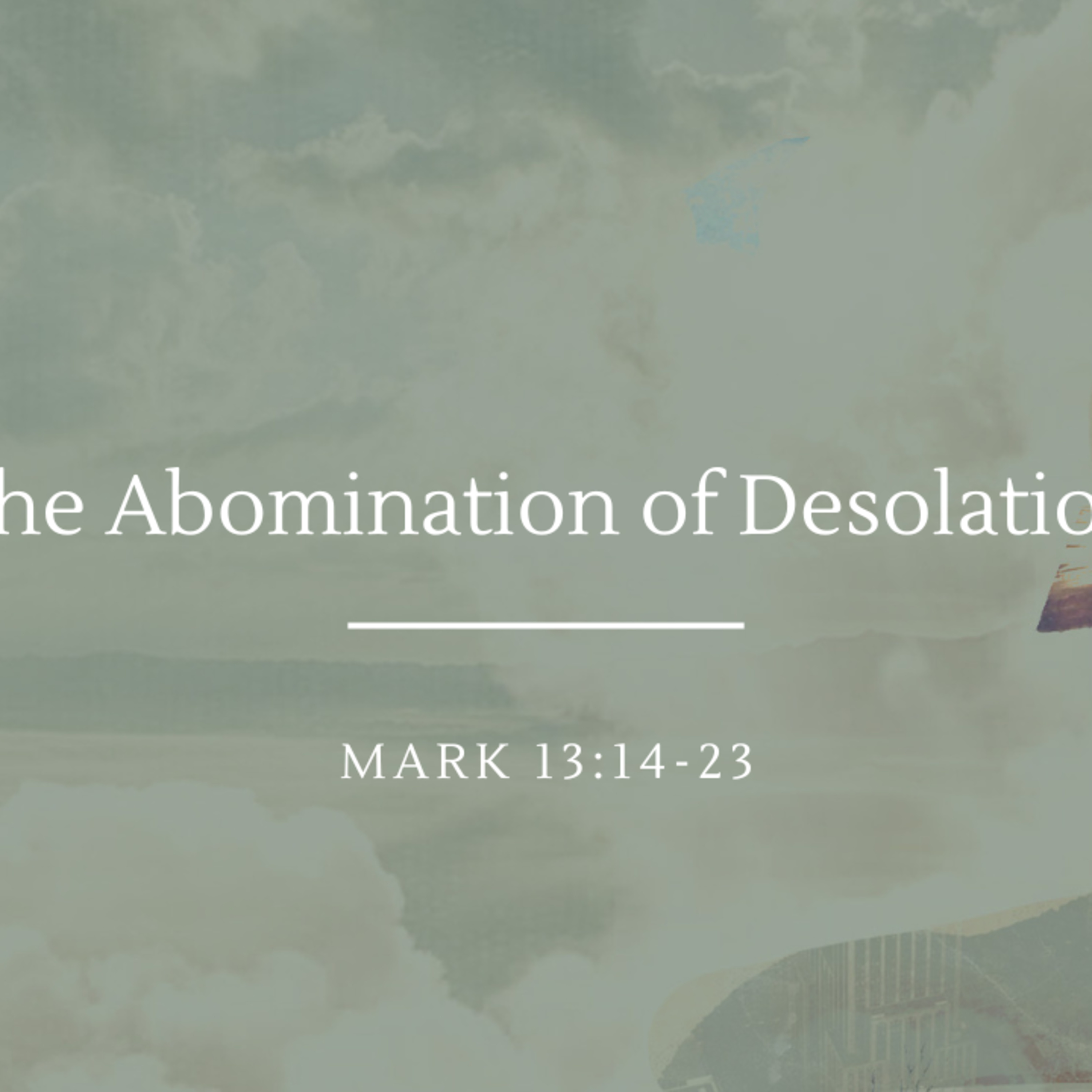 The Abomination of Desolation | Mark 13:14-23 episode artwork