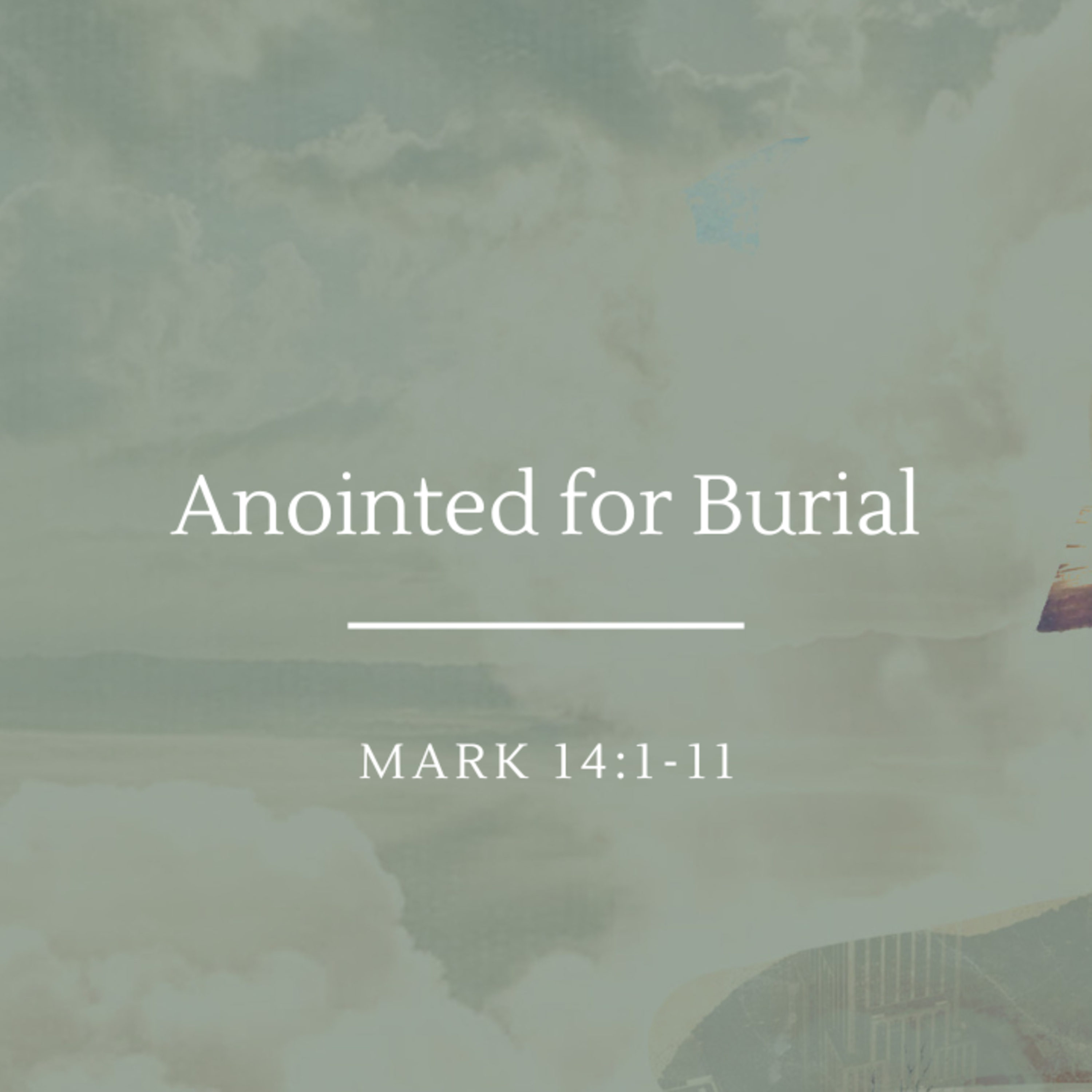 Anointed for Burial | Mark 14:1-11 episode artwork