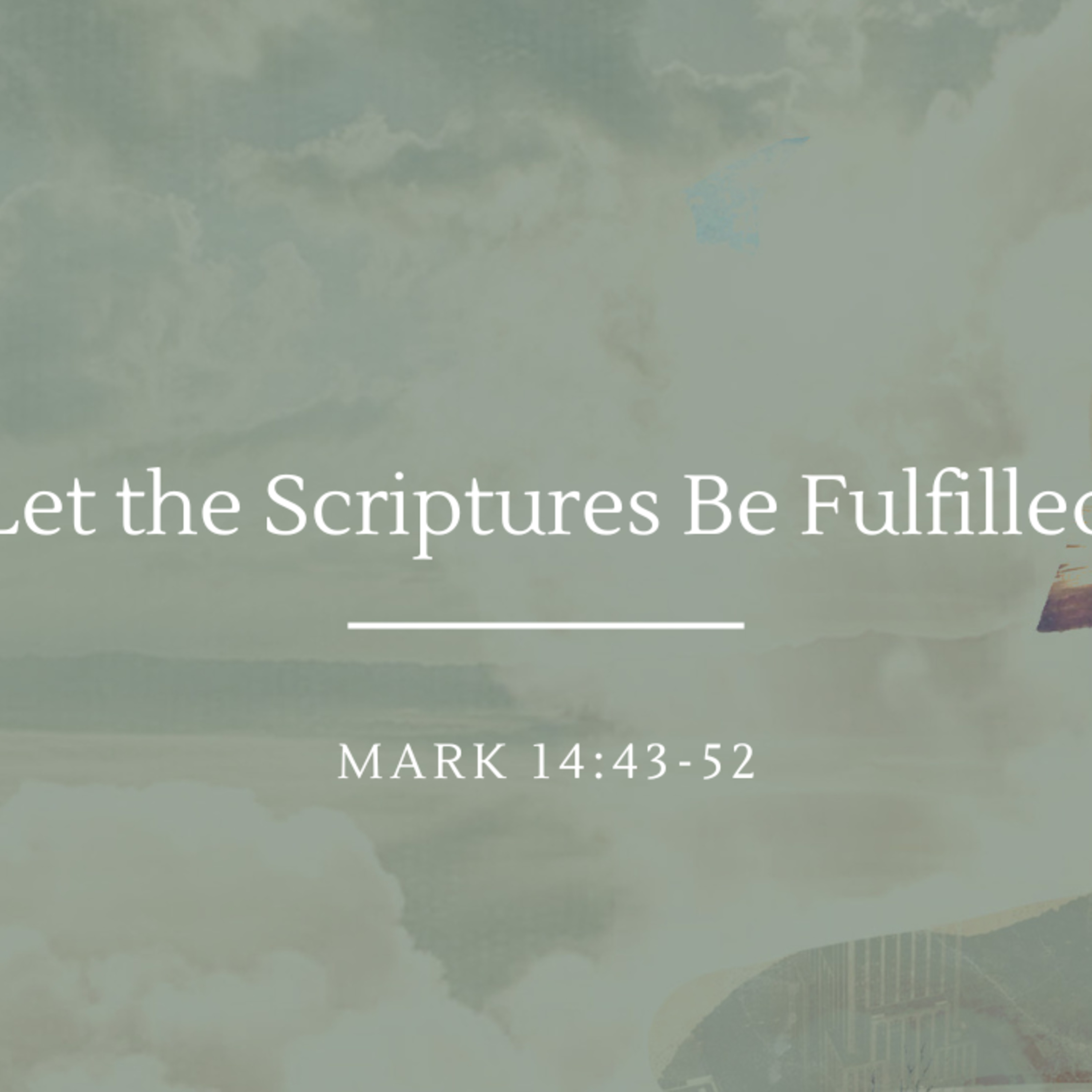Let the Scriptures Be Fulfilled | Mark 14:43-52 episode artwork