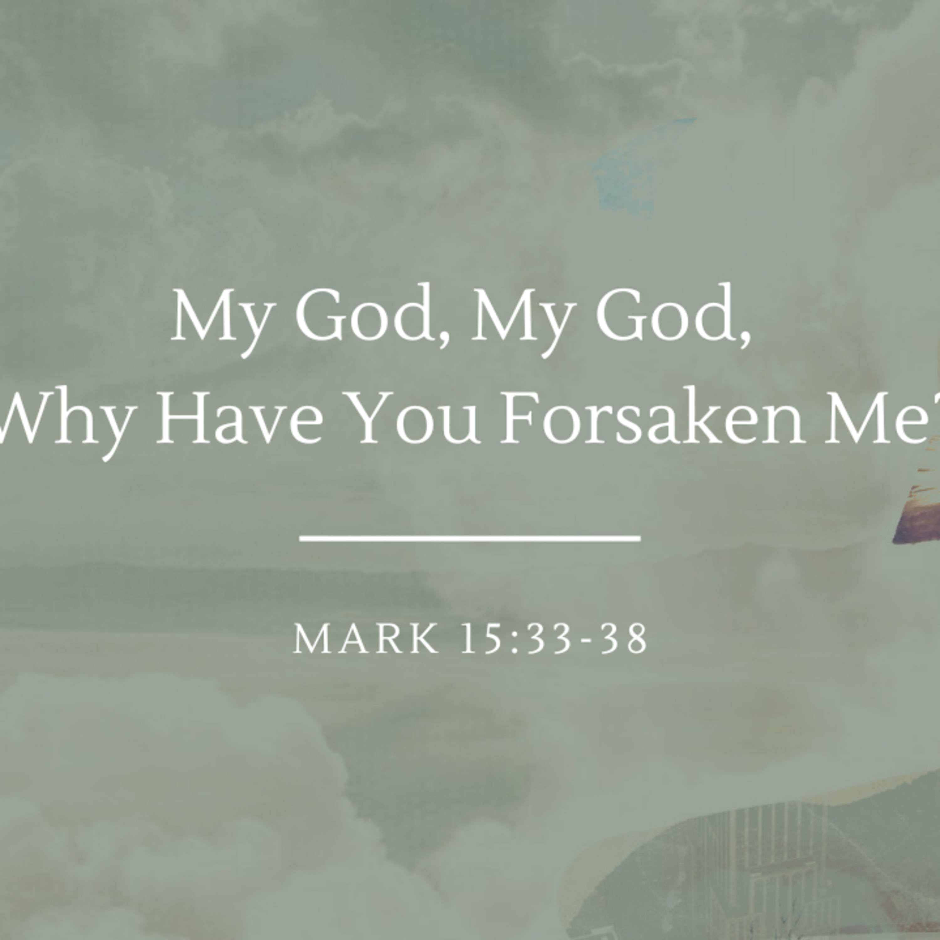 My God, My God, Why Have You Forsaken Me? | Mark 15:33-38 episode artwork