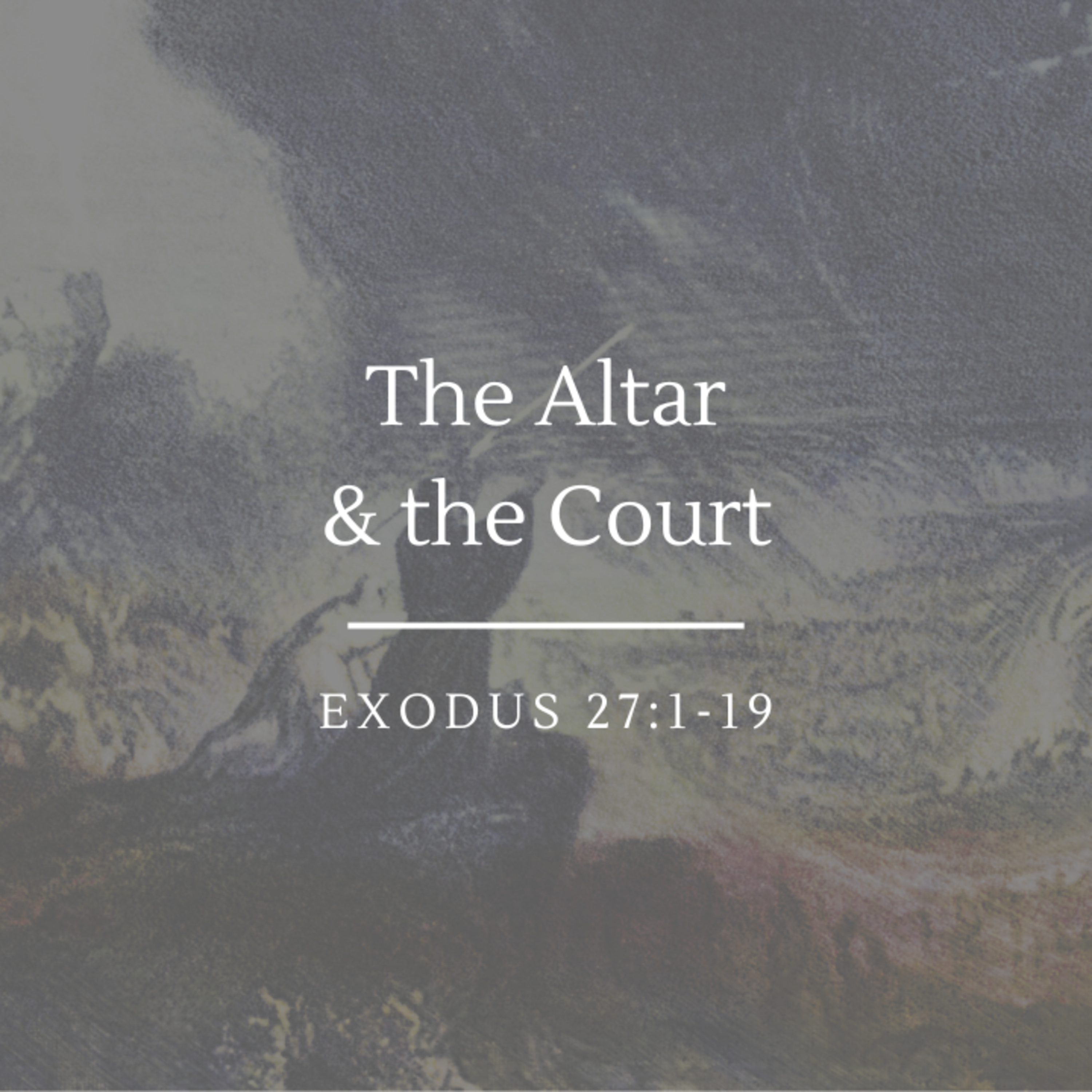 The Altar & the Court | Exodus 27:1-19 episode artwork