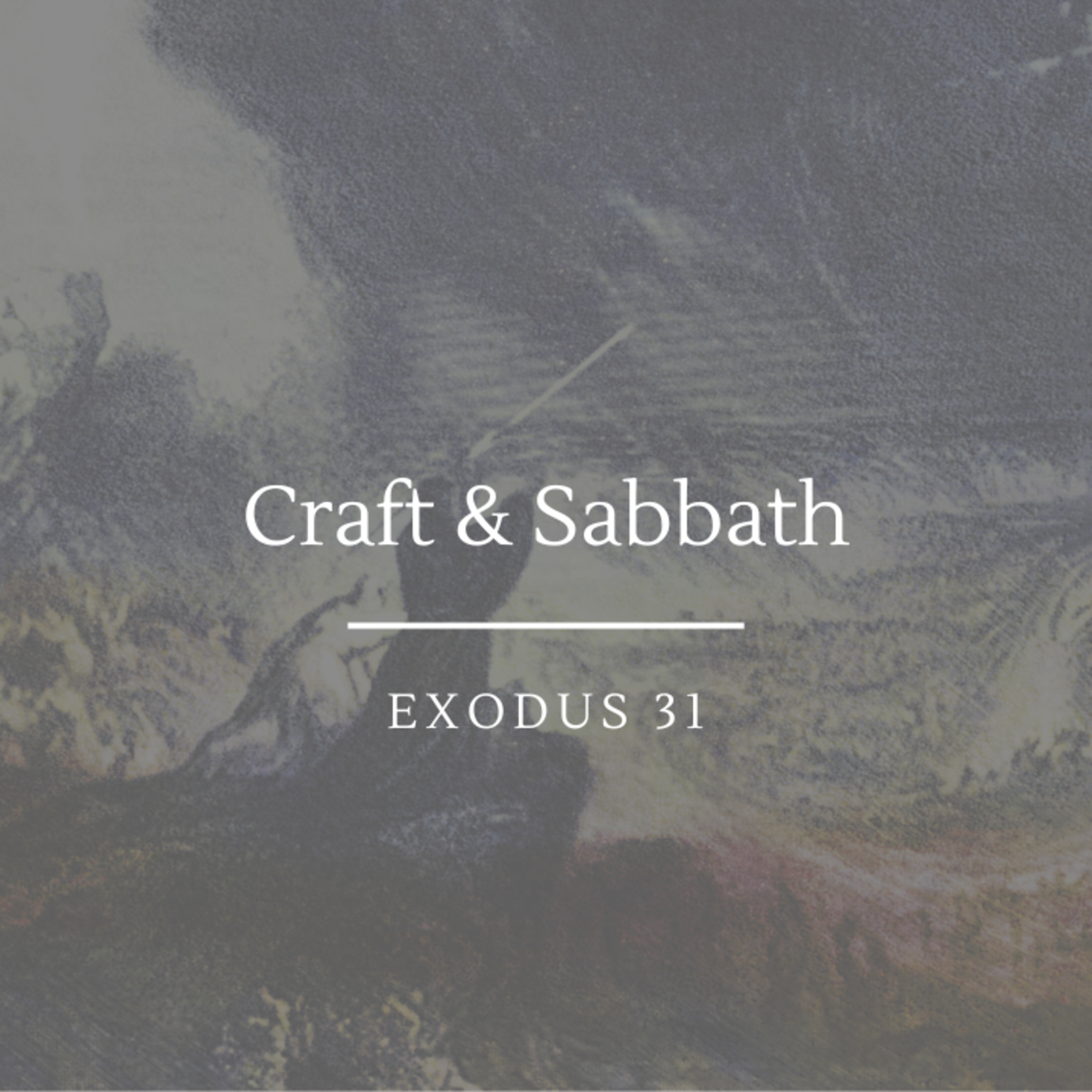 Craft & Sabbath | Exodus 31 episode artwork